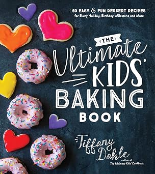 The Ultimate Kids’ Baking Book: 60 Easy and Fun Dessert
