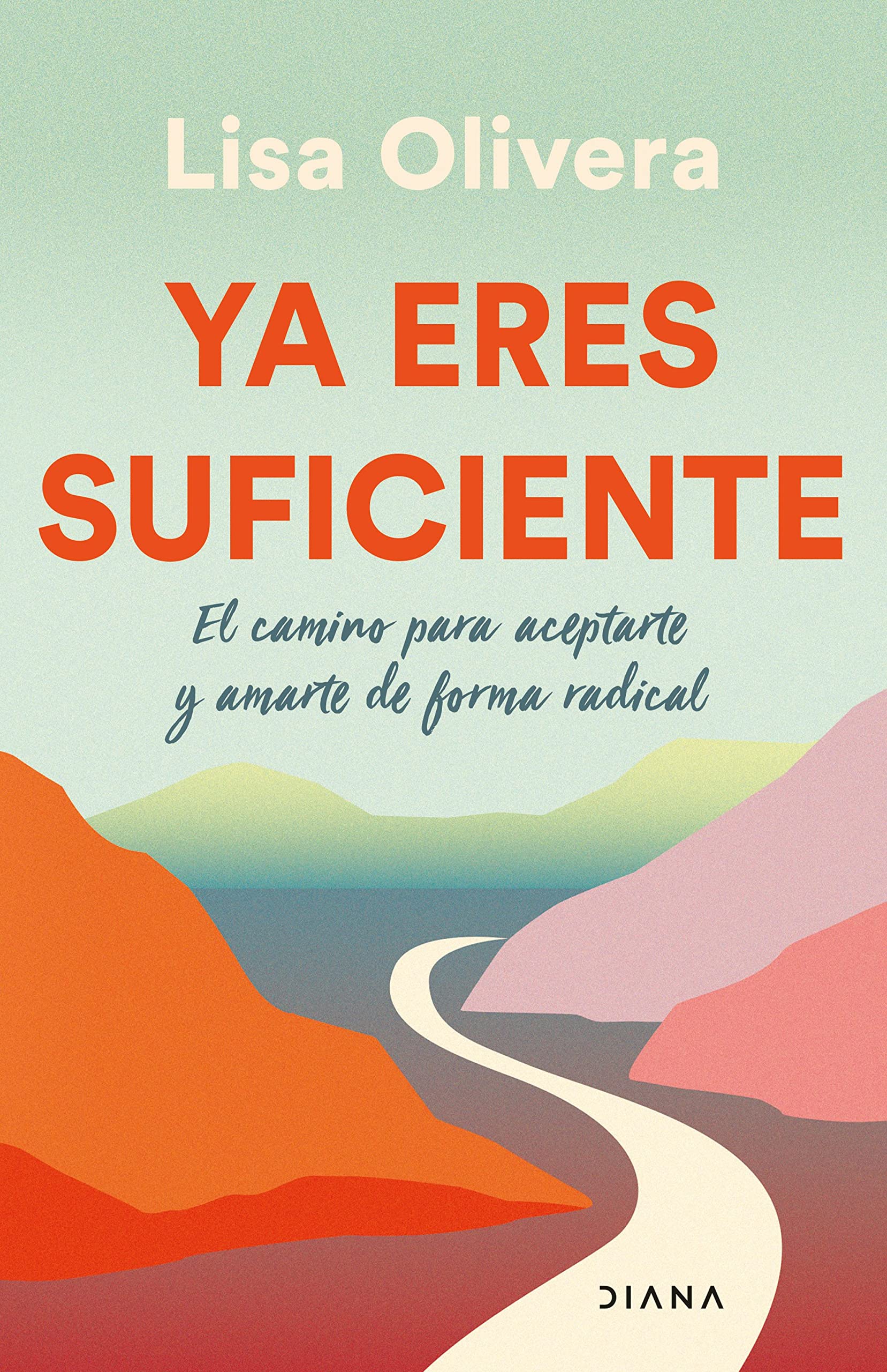 Ya eres suficiente: El Camino para aceptarte y amarte de Forma Radical