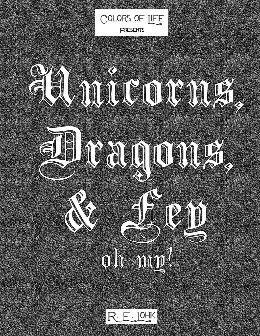 Unicorns, Dragons, & Fey... oh my!