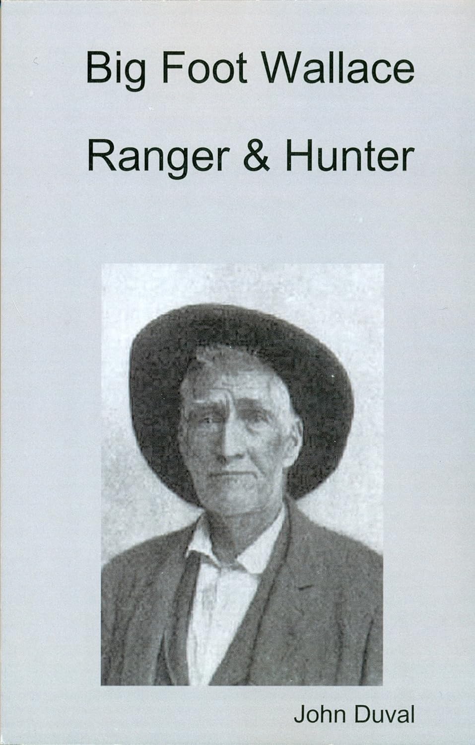 Big Foot Wallace Ranger and Hunter eBook Duval, John