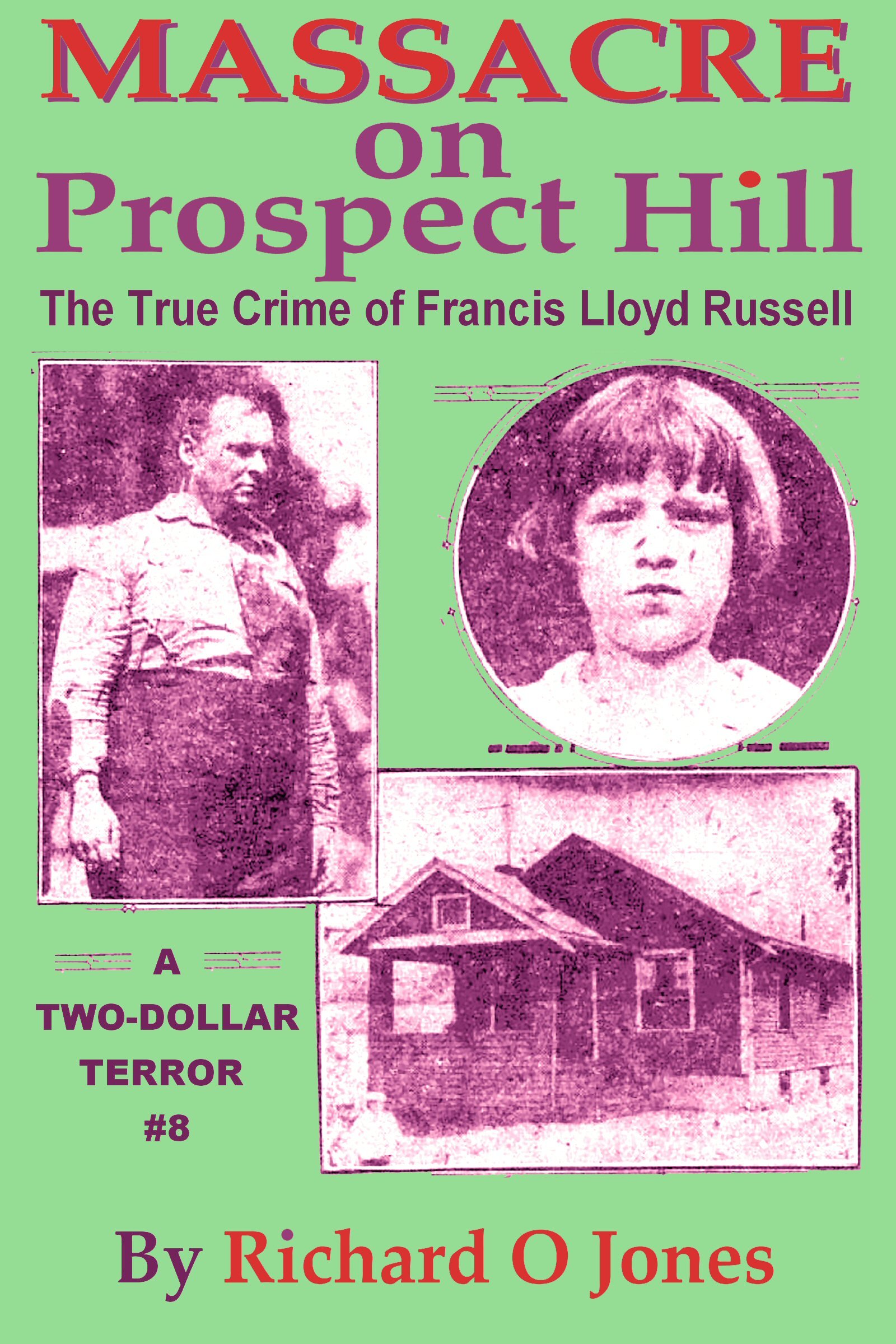 Massacre on Prospect Hill: The True Crime of Francis Lloyd Russell (A Two-Dollar Terror Book 8)