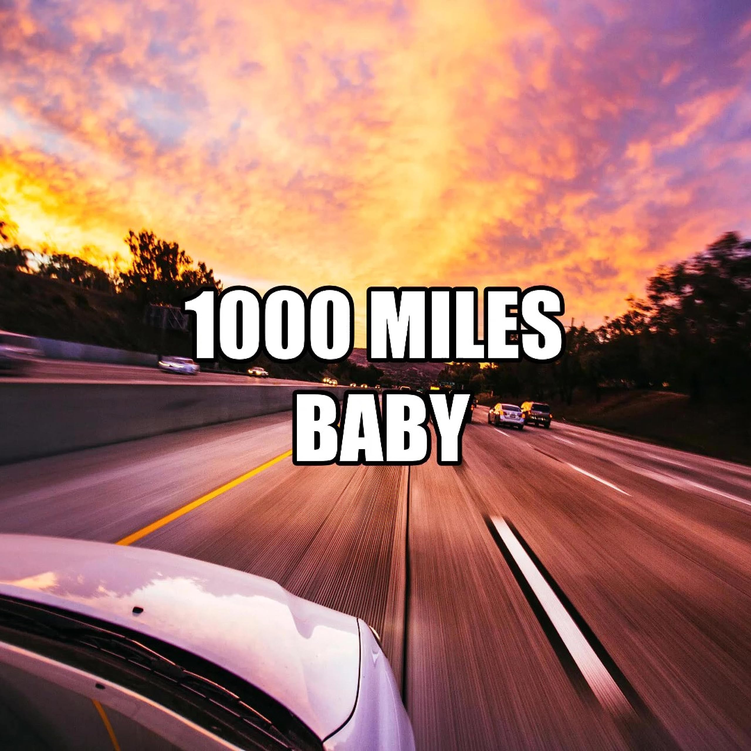 1000 Miles Baby