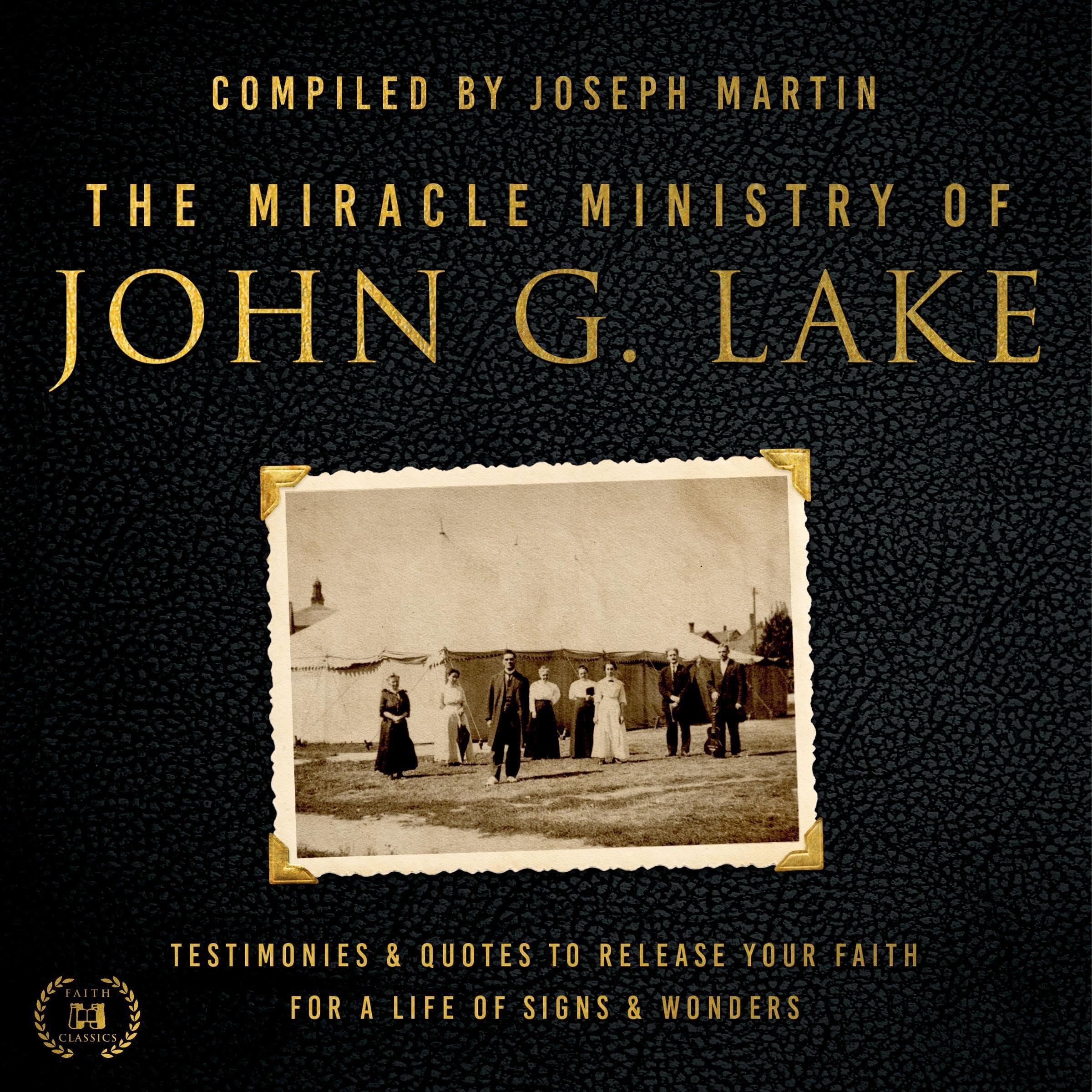 The Miracle Ministry of John G. Lake