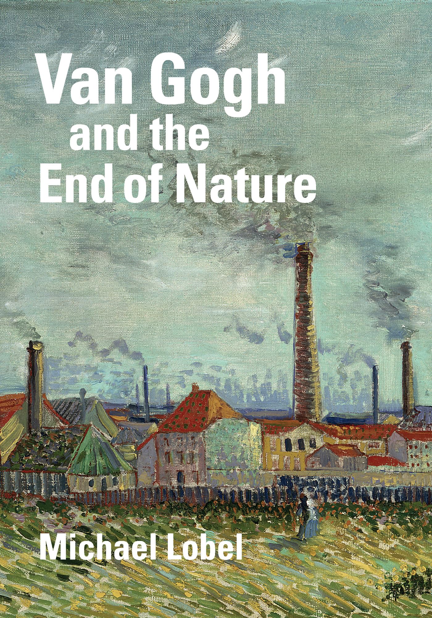 Van Gogh and the End of Nature English Edition essai art post-impressionnisme