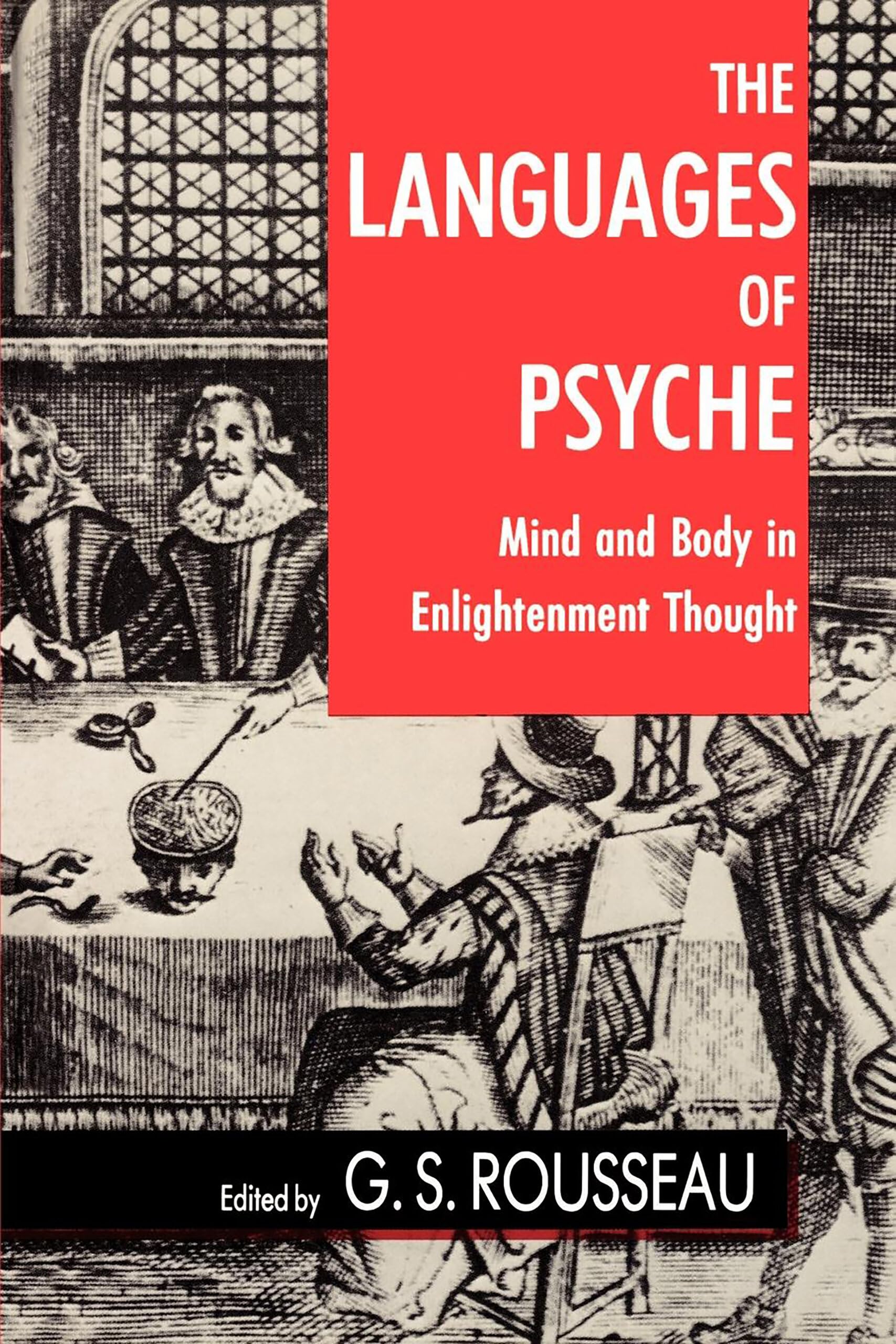 The Languages of Psyche: Mind and Body in Enlightenment Thought: 12 (Clark Library Professorship, UCLA)