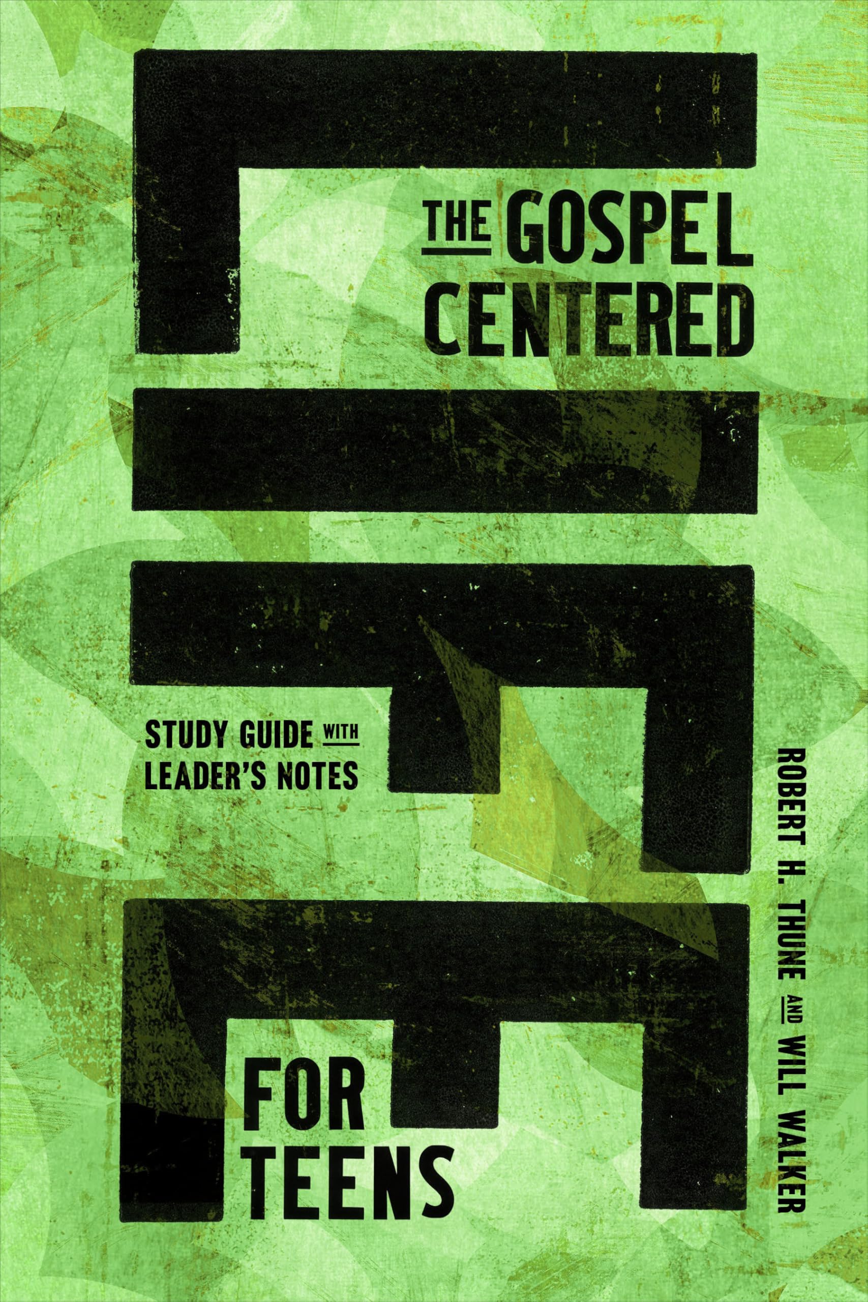 The Gospel-Centered Life for Teens: Study Guide with Leader’s Notes