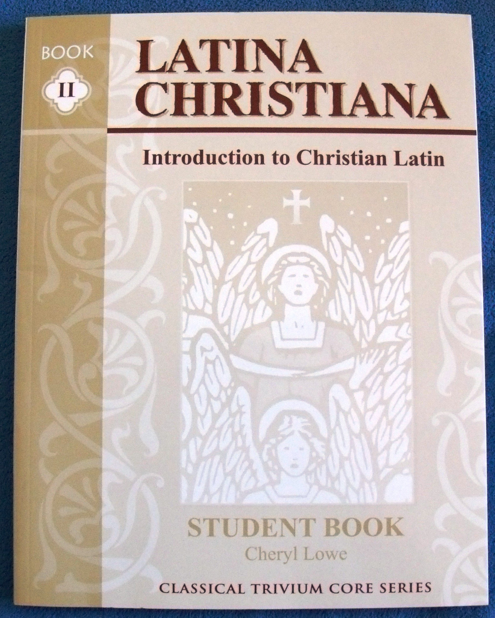 Latina Christiana: An Introduction to Christian Latin, Book II (Classical Trivium Core Series)