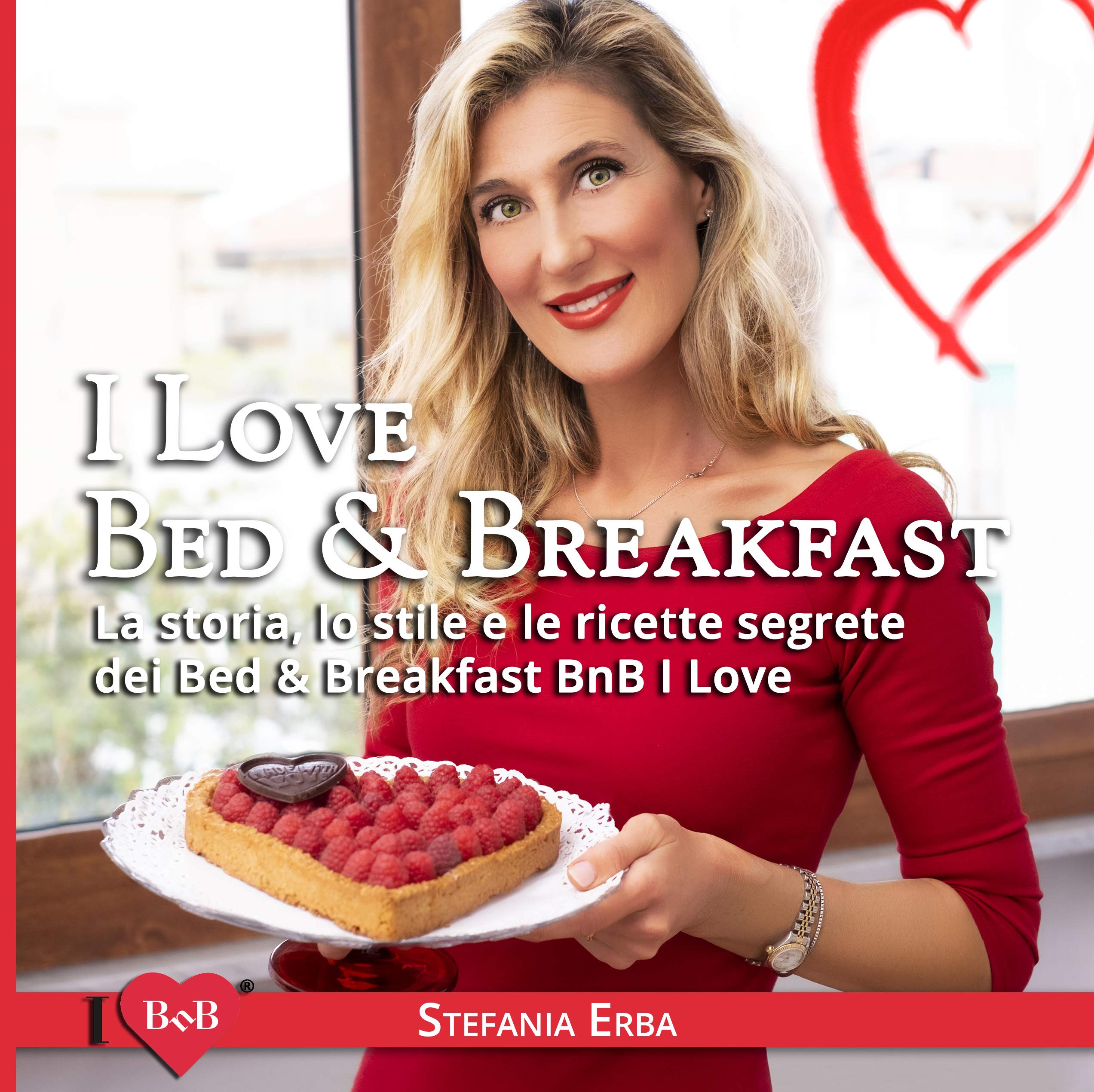 I Love Bed & Breakfast: La storia, lo stile e le ricette segrete dei Bed & Breakfast BnB I Love (Italian Edition)