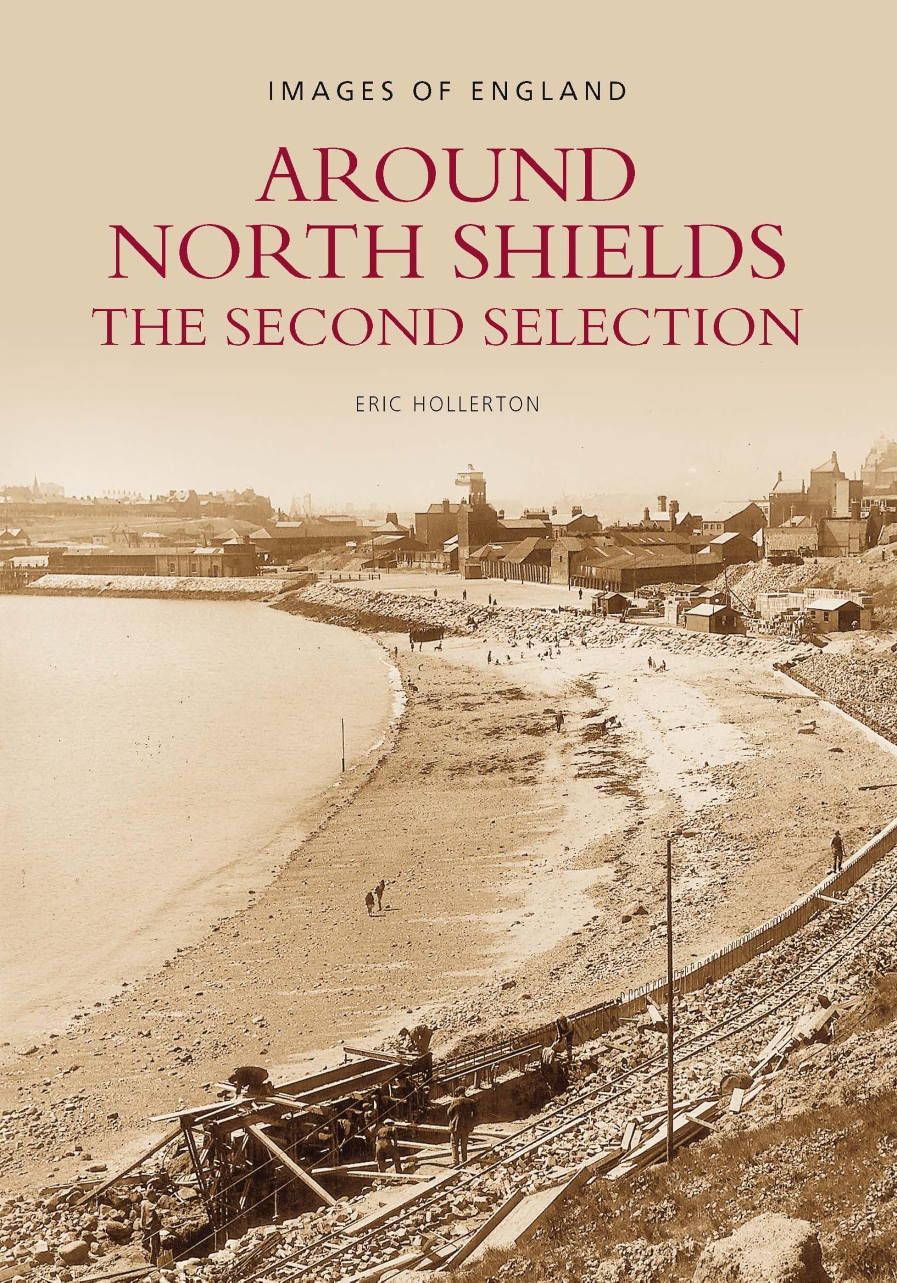 Around North Shields (Images of England) By Eric Hollerton