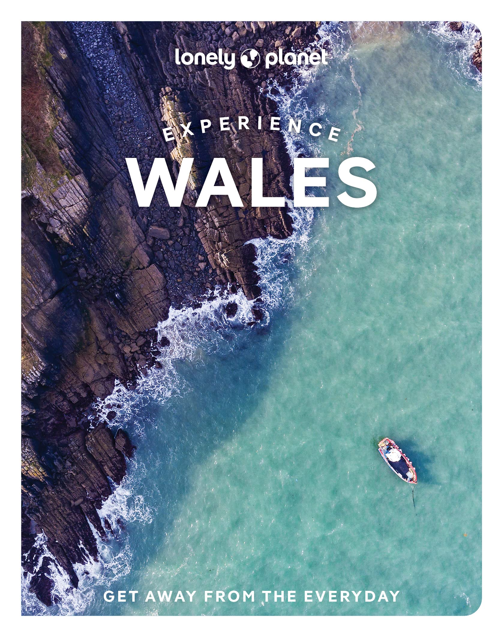 Lonely Planet Experience Wales: Get away from the everyday... - Walker, Kerry