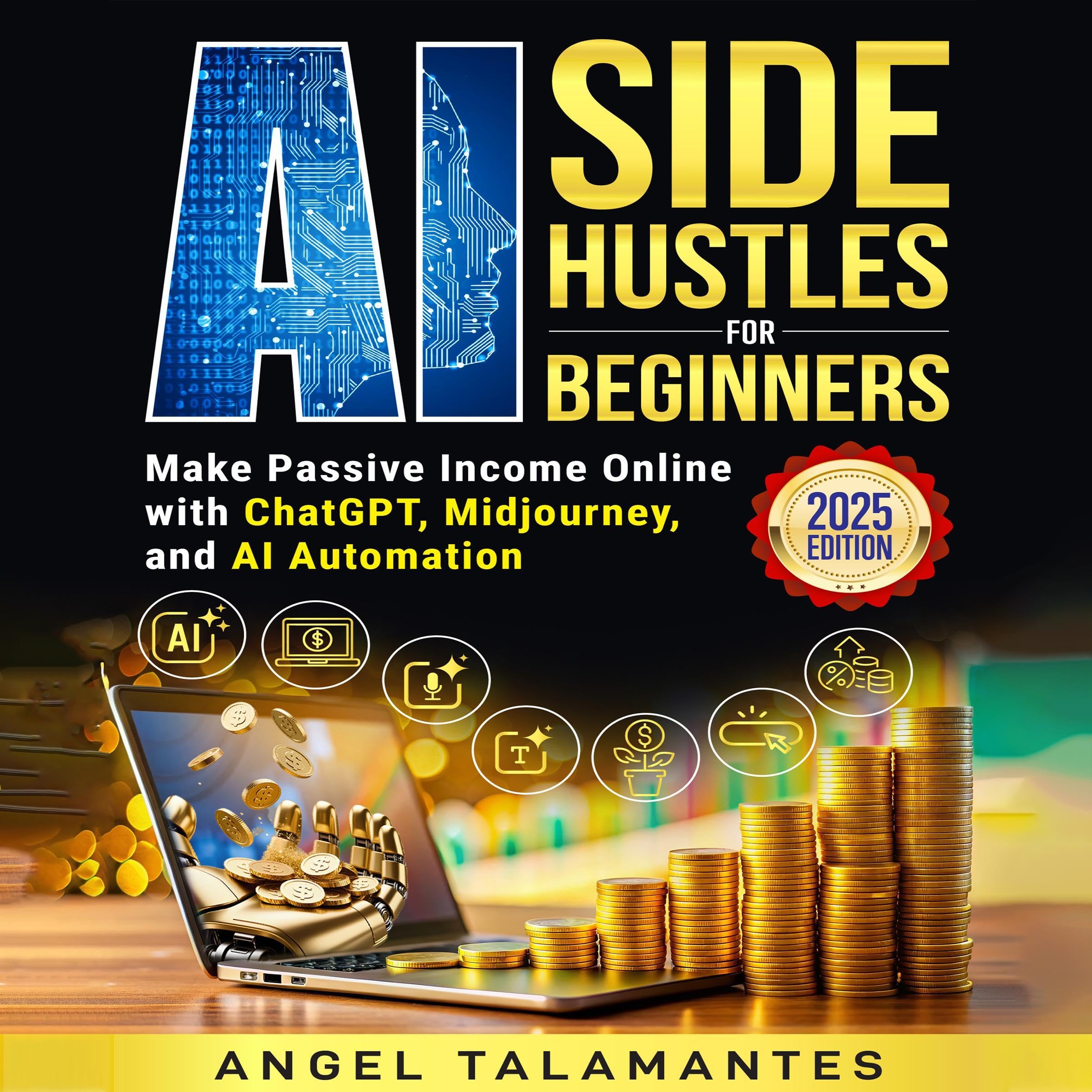 Cover art for AI Side Hustles for Beginners: Make Passive Income Online with ChatGPT, Midjourney, and AI Automation: Discover Proven Methods to Build Online Income