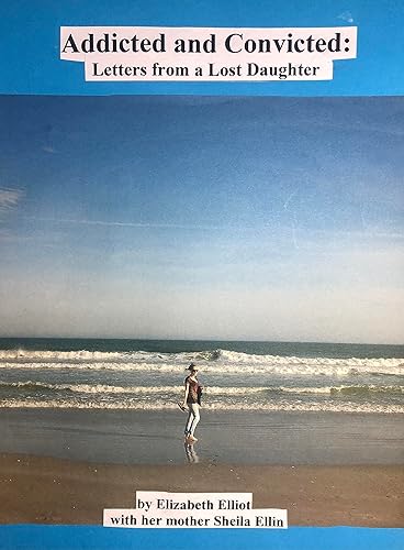 Addicted and Convicted Letters from a Lost Daughter