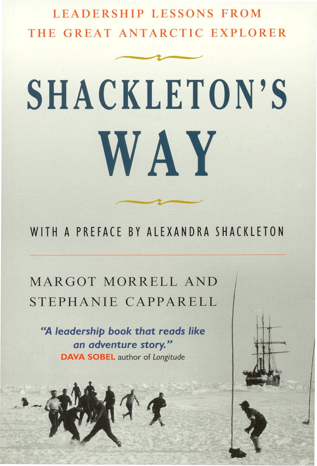 Shackleton's Way Leadership Lessons from the Great