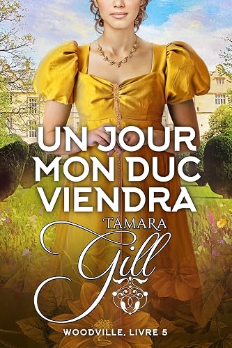 Un jour mon duc viendra (Woodville t. 5)