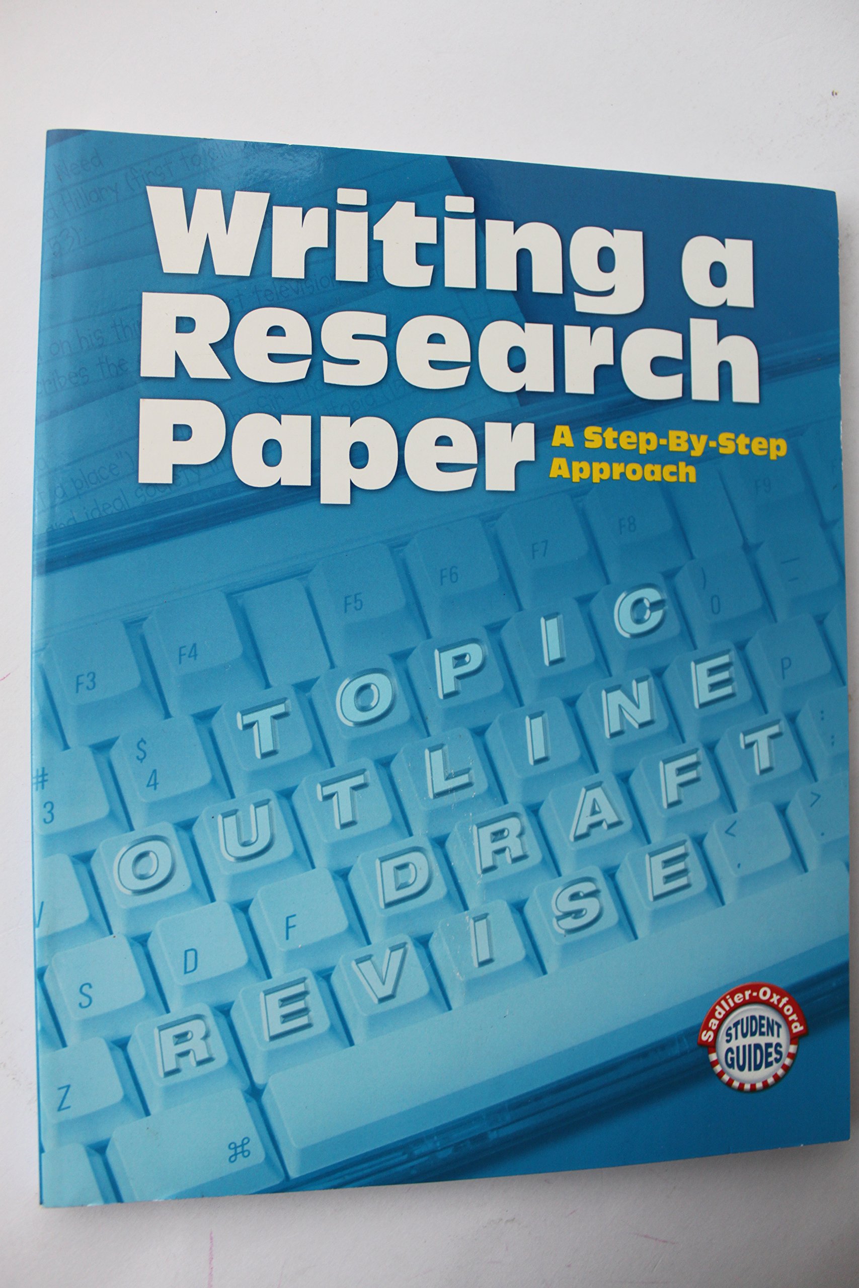 Writing A Research Paper: A Step-by-Step Approach (Sadlier-Oxford Student Guides)