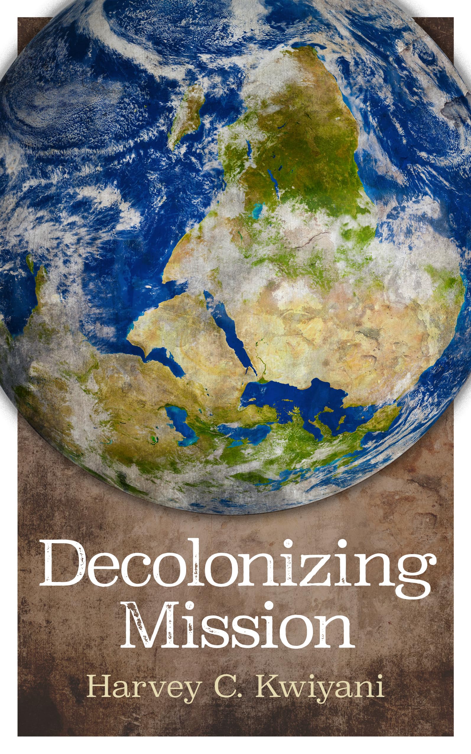 Decolonizing Mission by Harvey C. Kwiyani (Paperback Book)