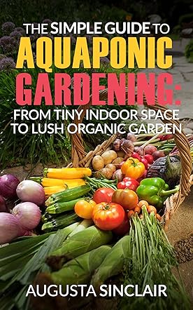 The Simple Guide to Aquaponic Gardening