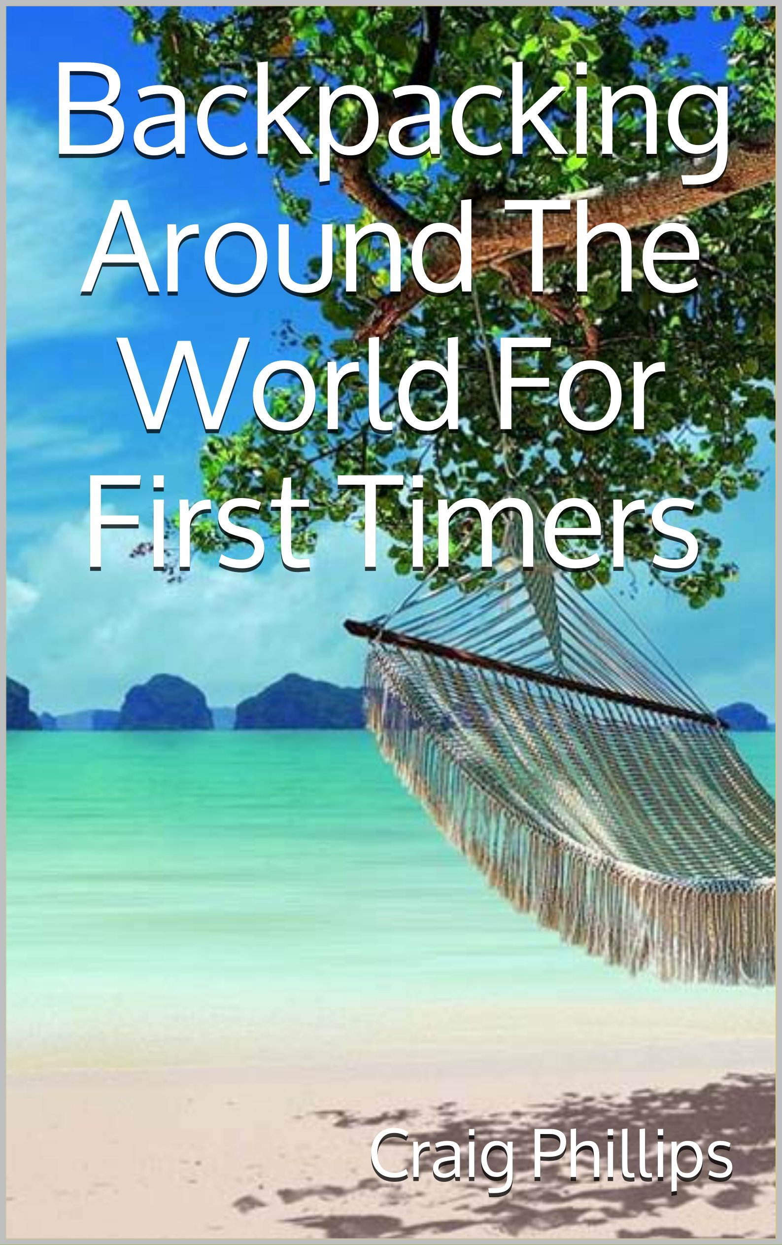 Backpacking Around The World For First Timers: All you need to know about planning your big trip
