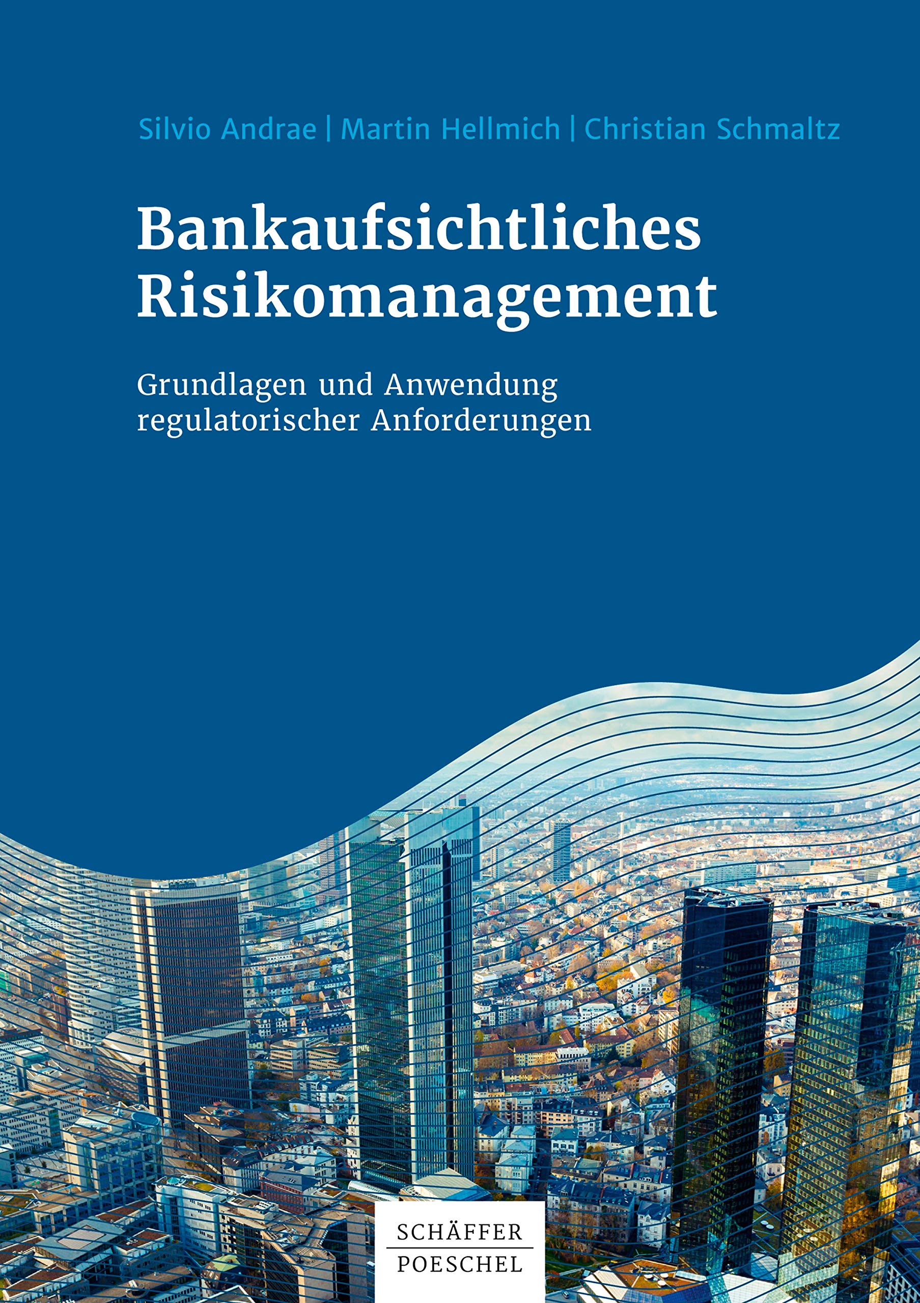 Bankaufsichtliches Risikomanagement: Grundlagen und Anwendung regulatorischer Anforderungen