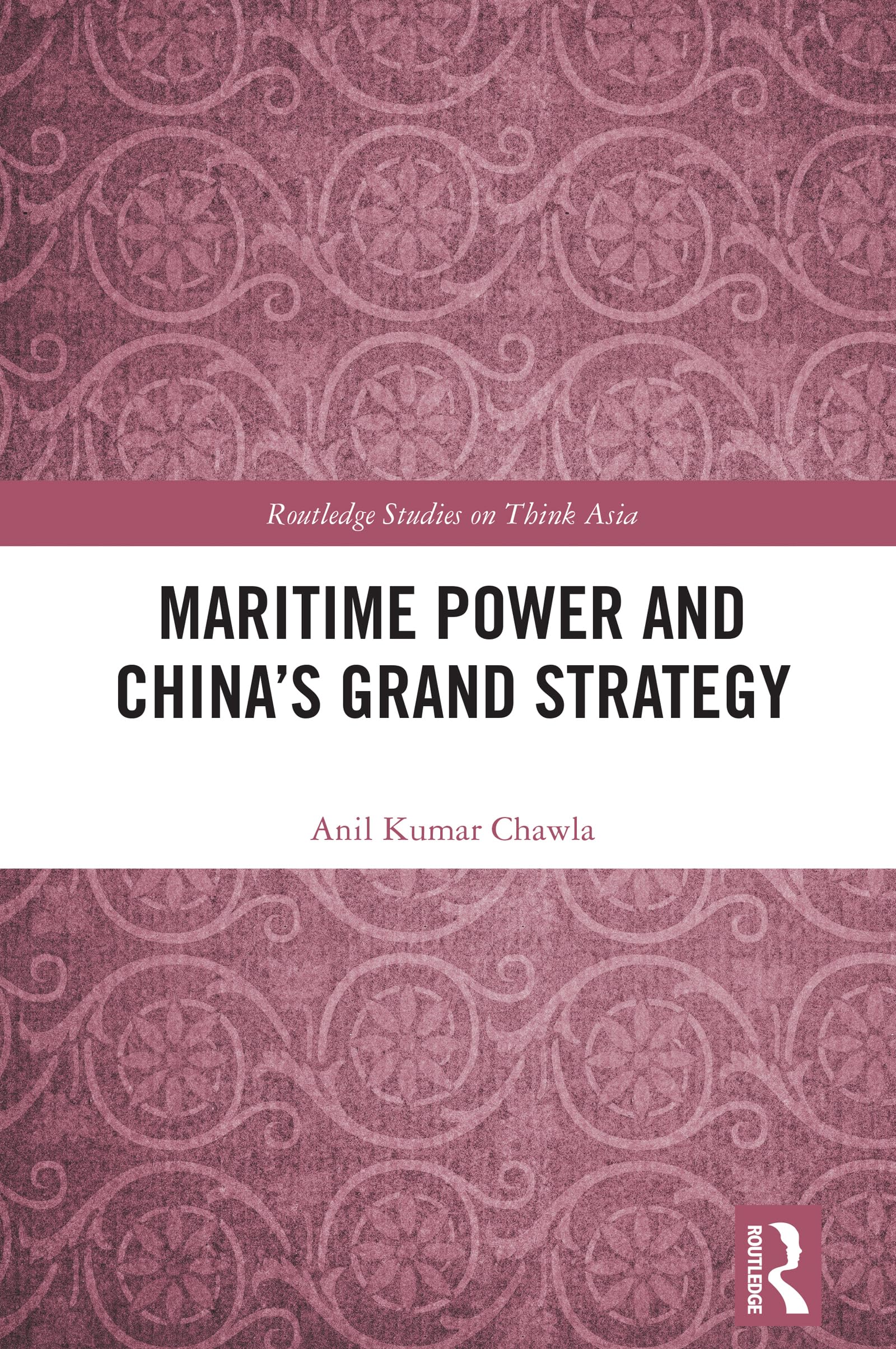 Maritime Power and China's Grand Strategy (Routledge Studies on Think Asia)