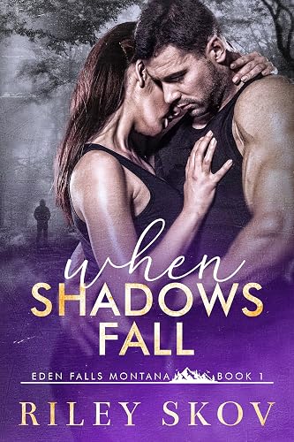 When Shadows Fall: A Small Town Romantic Suspense (Eden Falls Montana Series)