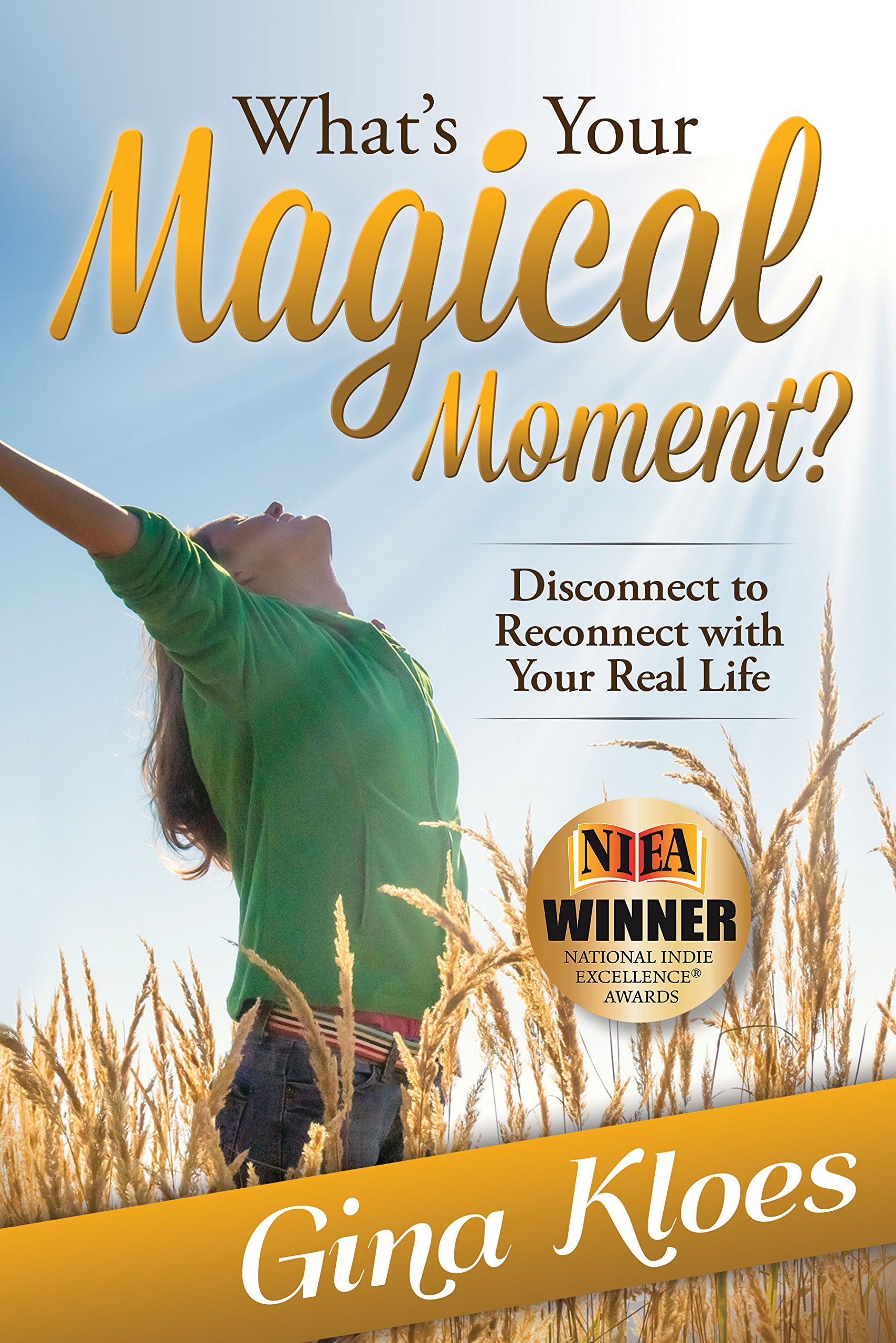 What's Your Magical Moment?: Disconnect to Reconnect with Your Real Life Paperback – August 4, 2015