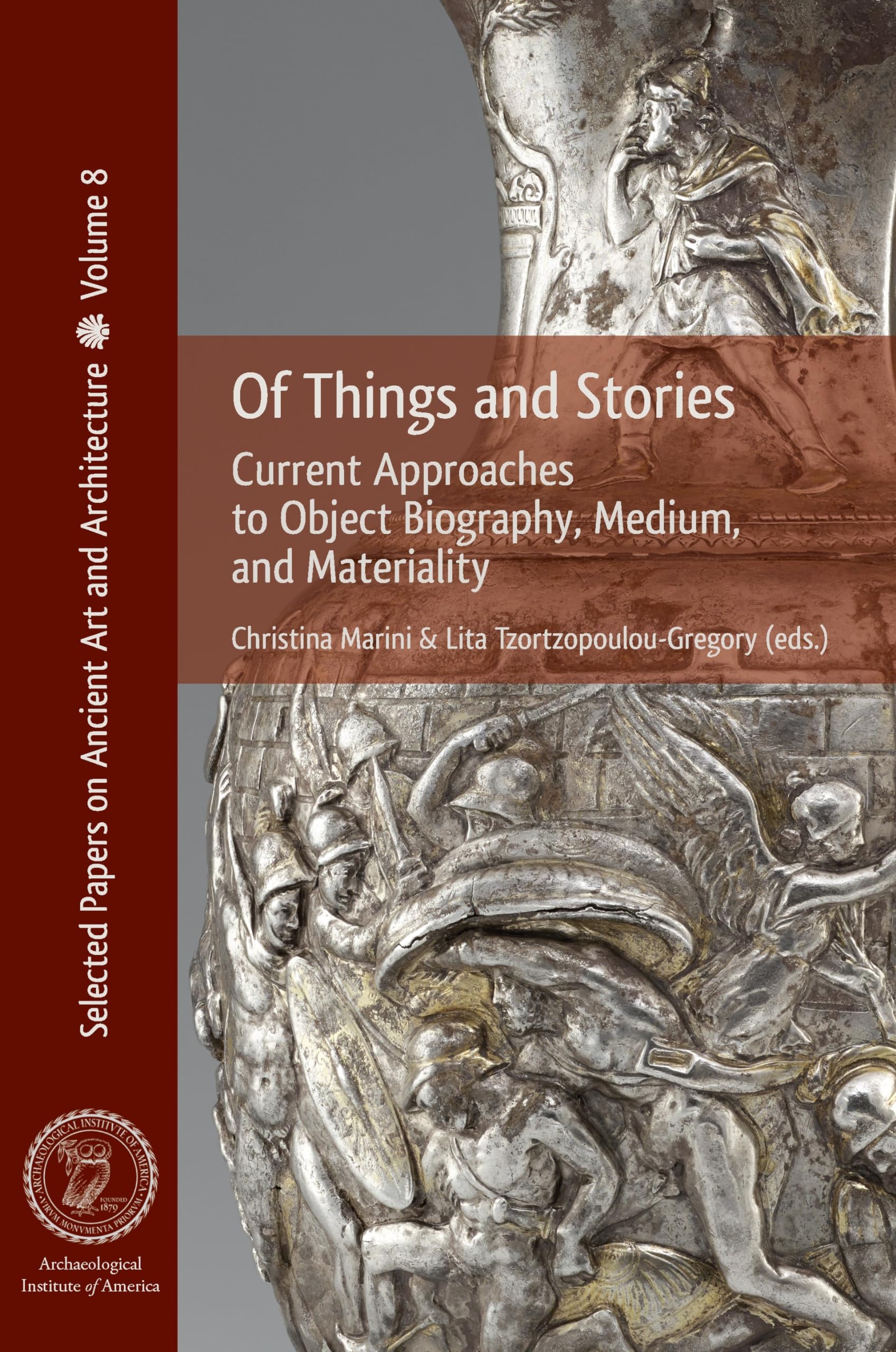 Of Things and Stories: Current Approaches to Object Biography, Medium, and Materiality: 8 (Selected Papers on Ancient Art and Architecture)