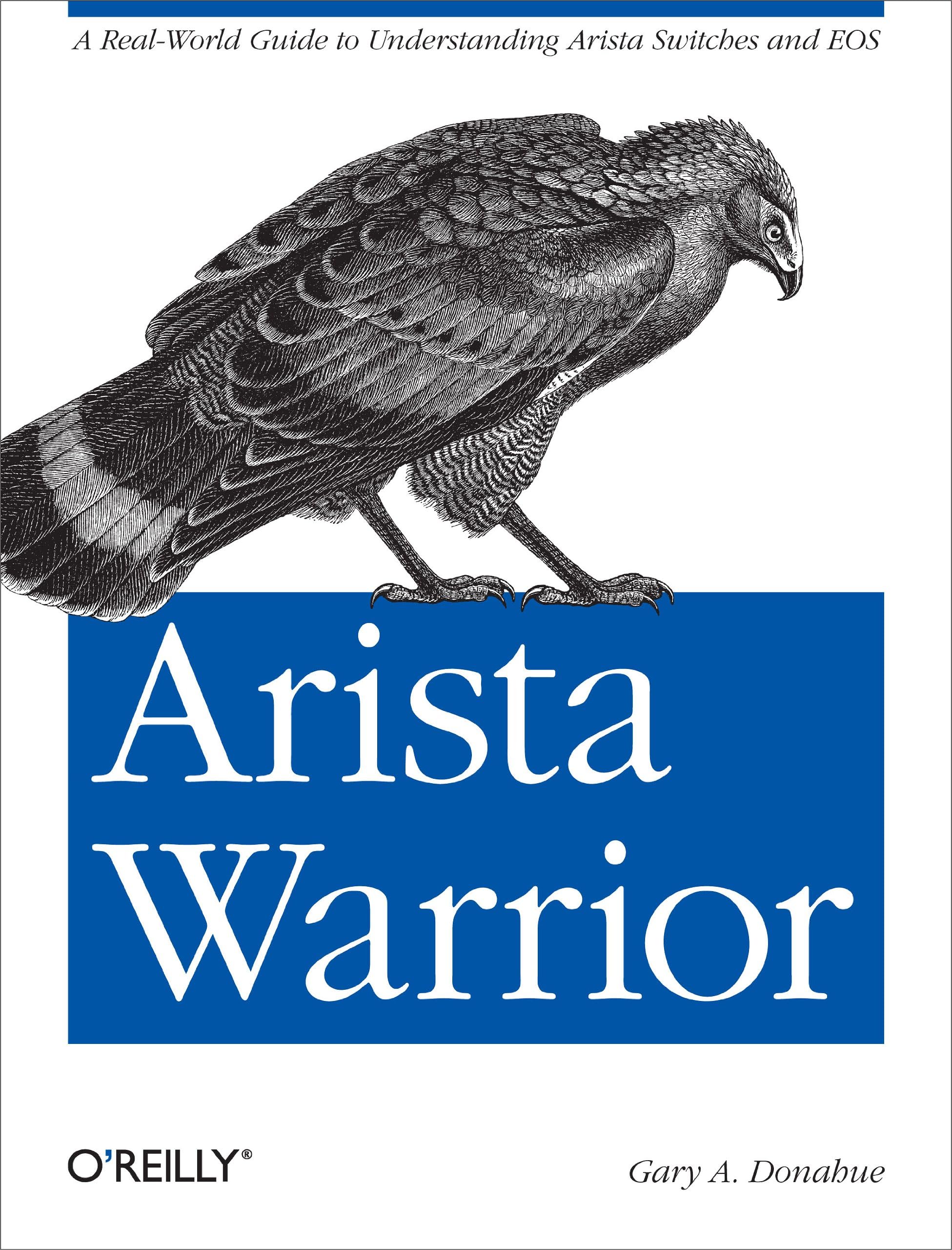 Arista Warrior: A Real-World Guide to Understanding Arista Switches and EOS