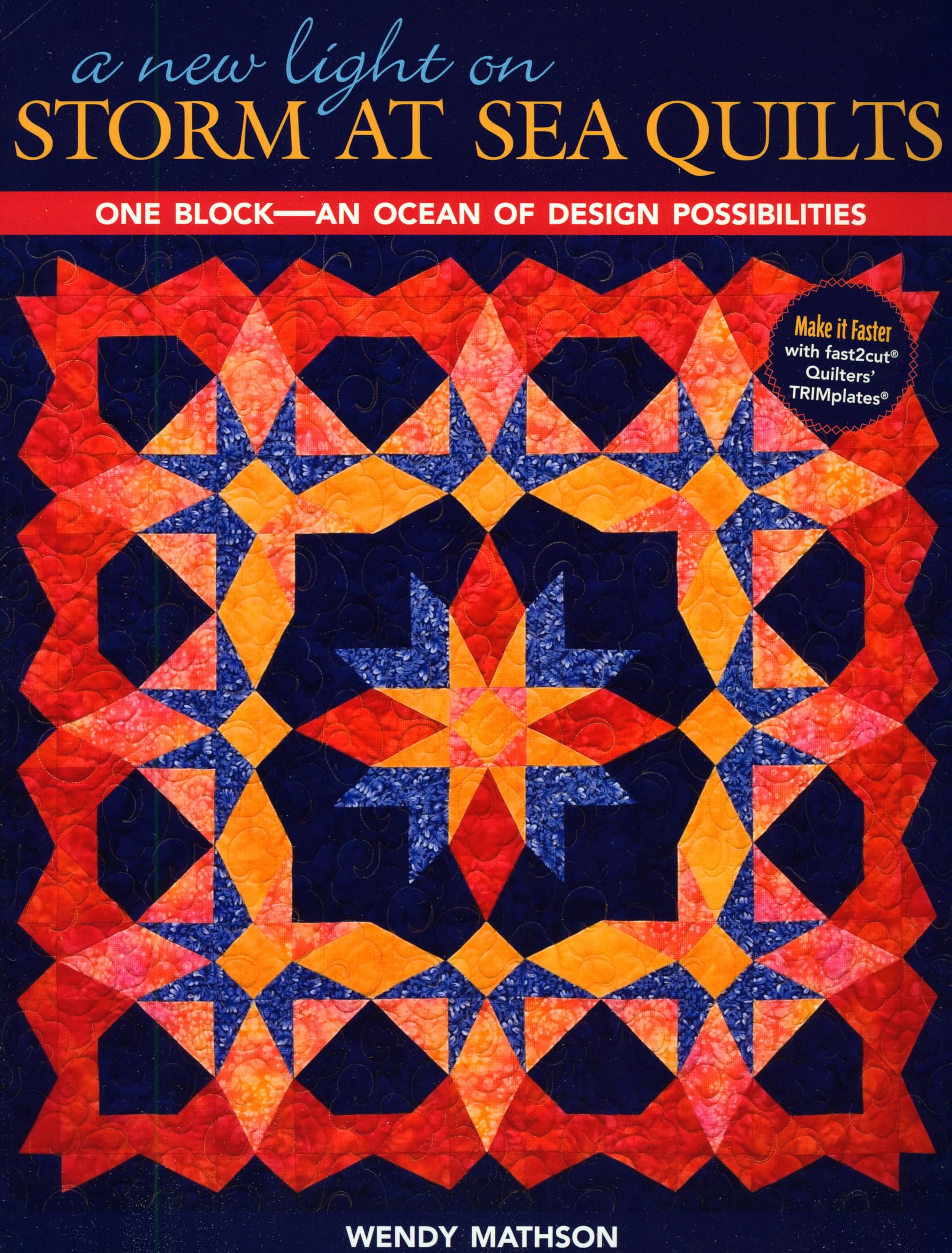 A New Light on Storm at Sea Quilts: One Block-An Ocean of Design Possibilities