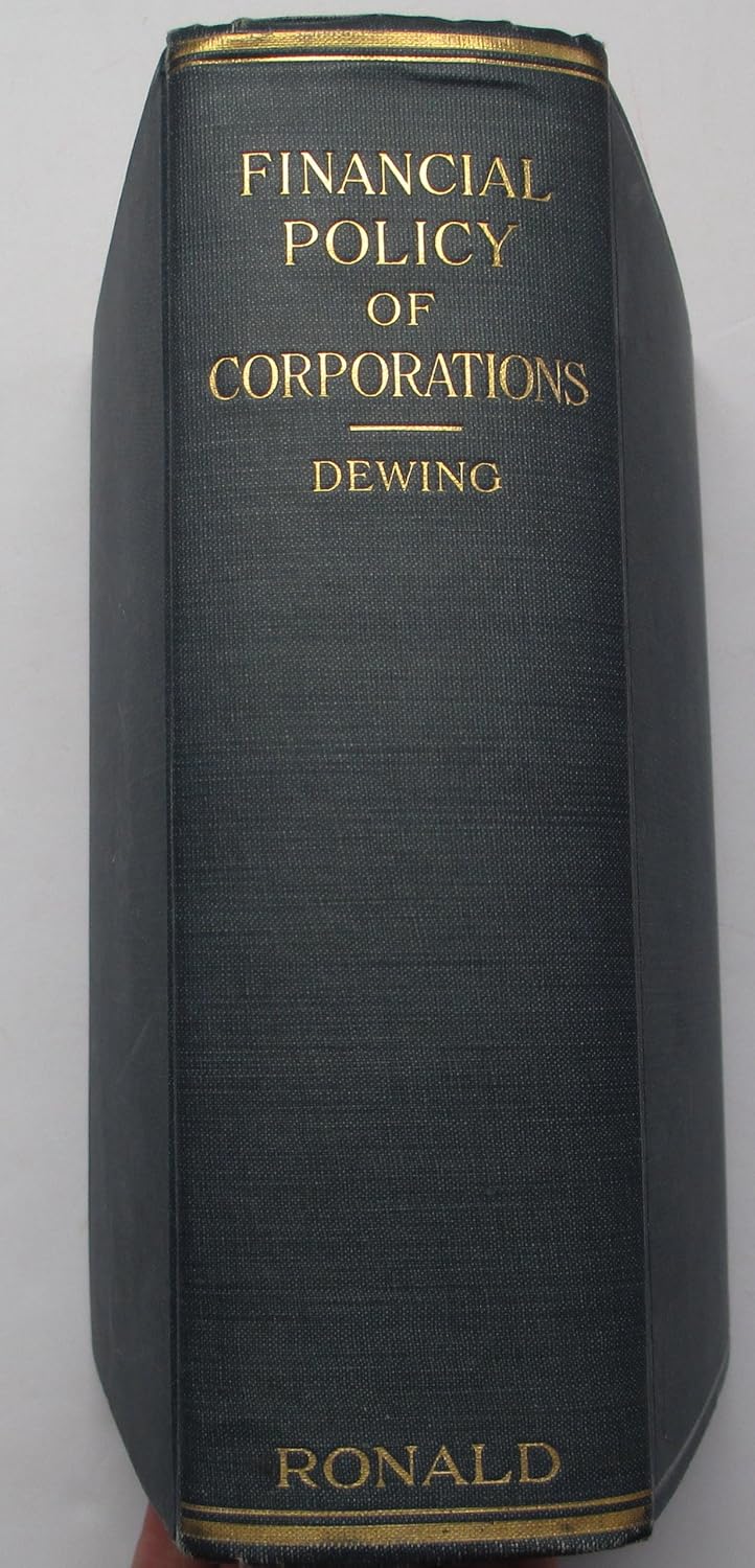 The Financial Policy of Corporations by Dewing, Arthur Stone