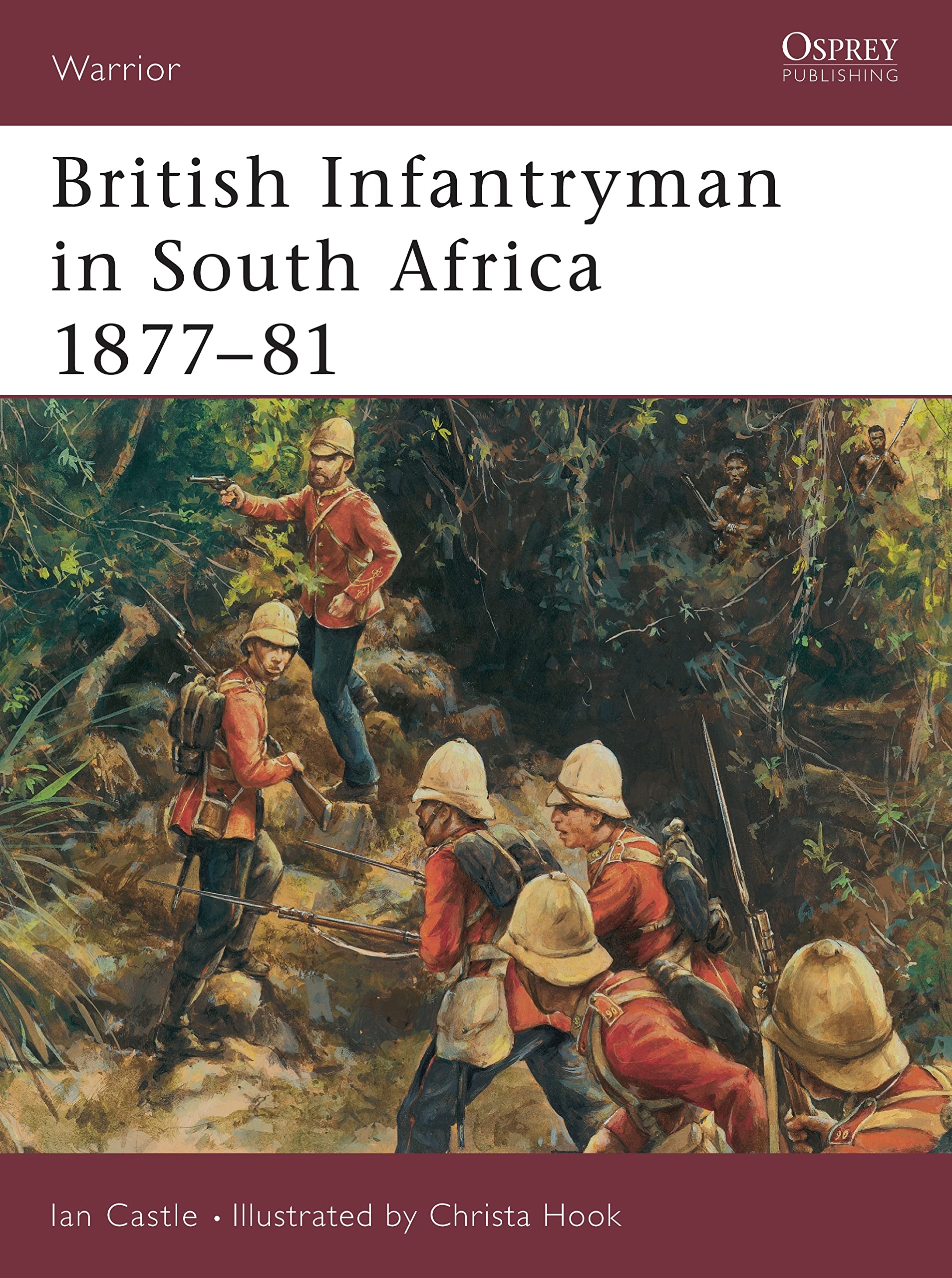 British Infantryman in South Africa 1877-81: The Anglo-Zulu and Transvaal Wars: N o. 83 (Warrior)