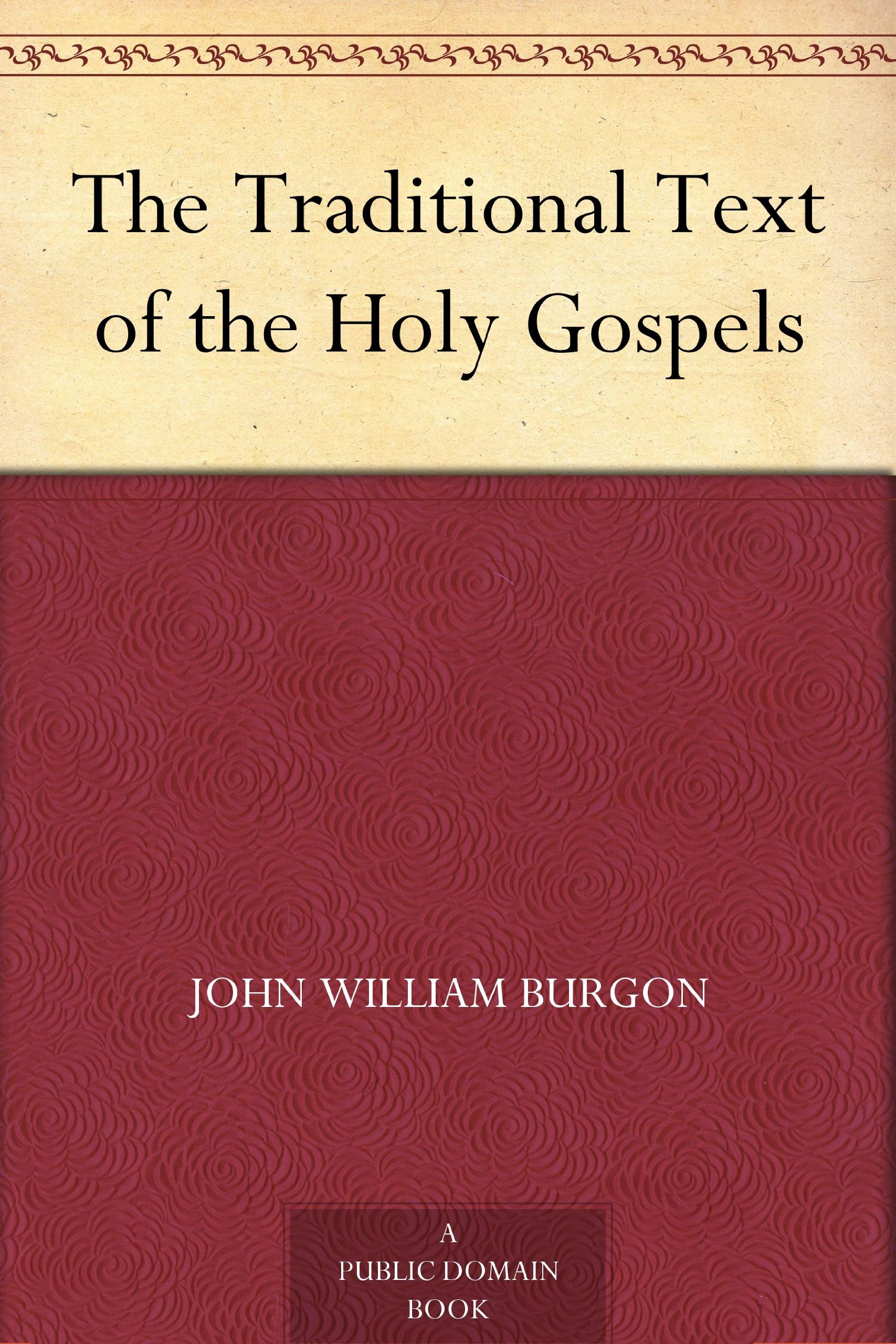 The Traditional Text of the Holy Gospels: Vindicated and Established