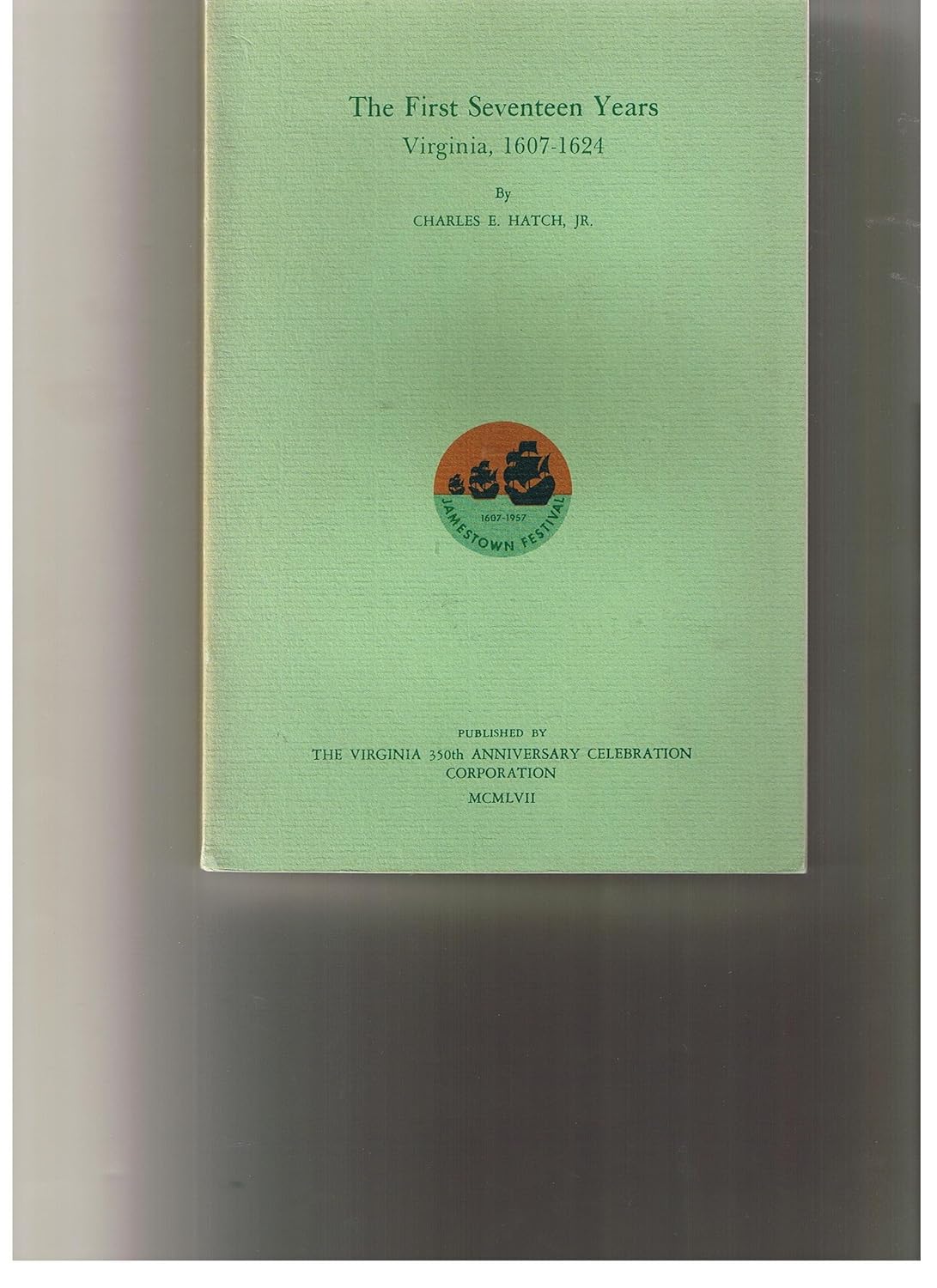 The First Seventeen Years Virginia, 16071624. Bacon's Rebellion, 1676