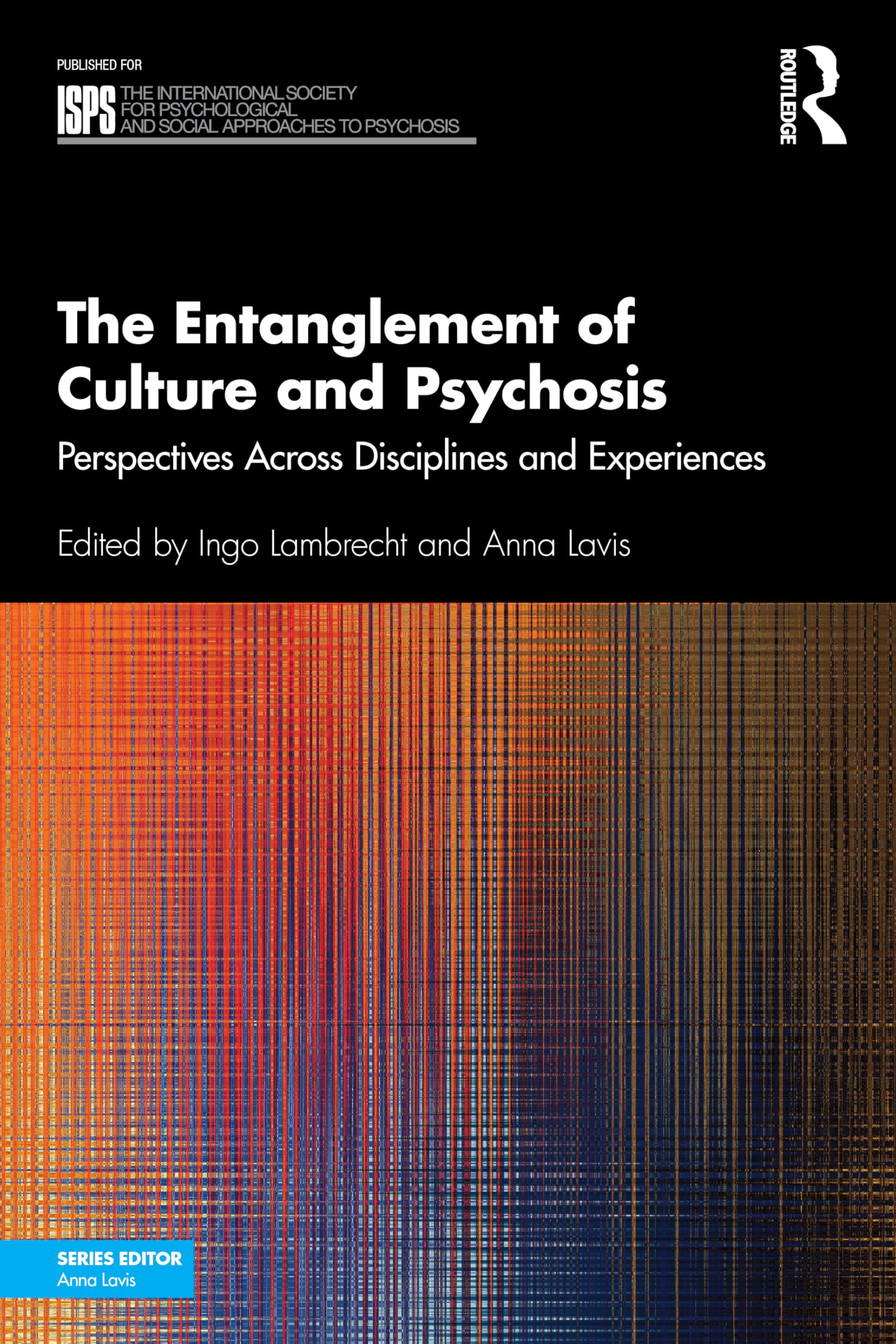 The Entanglement of Culture and Psychosis: Perspectives Across Disciplines and Experiences (The International Society for Psychological and Social Approaches to Psychosis Book Series)