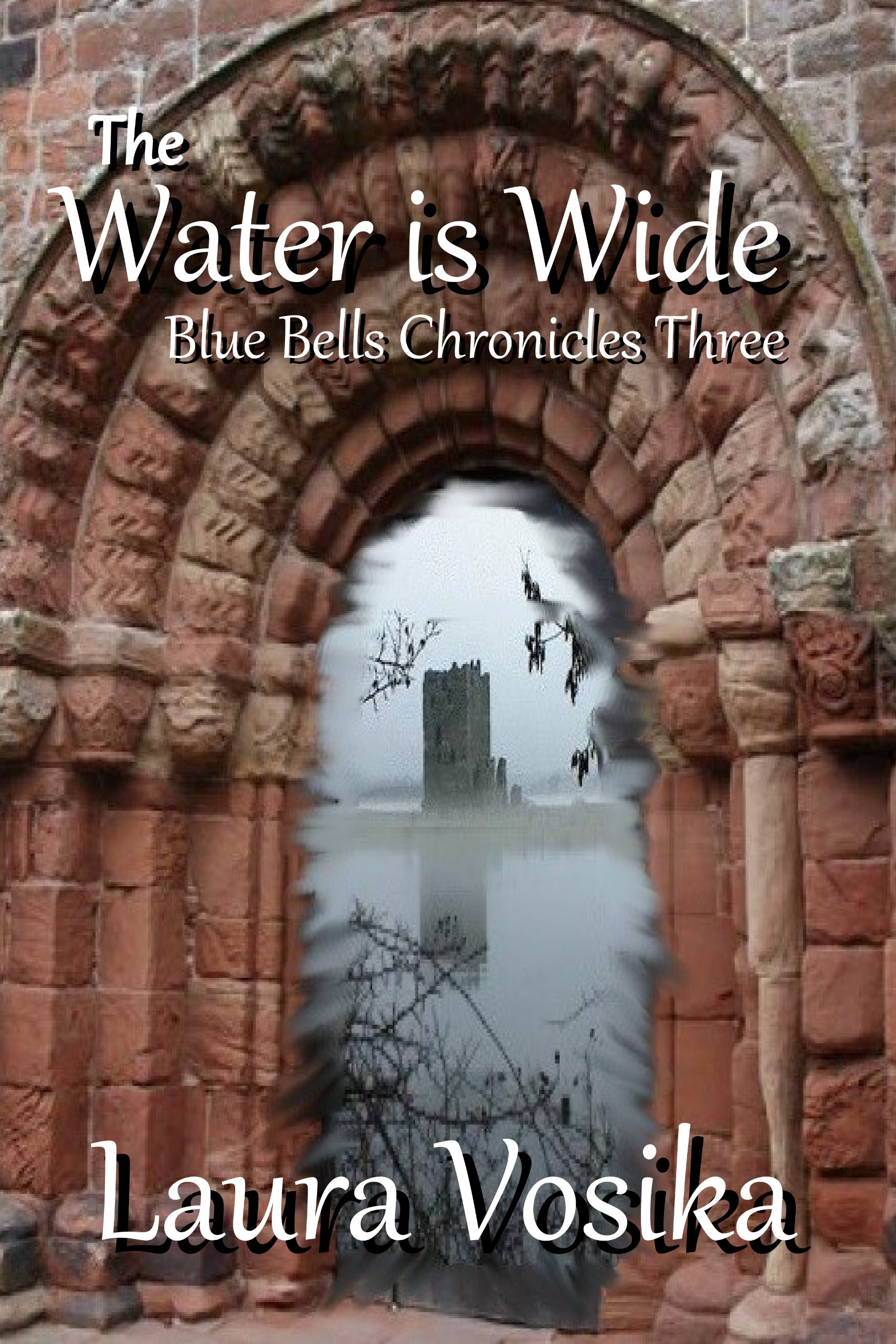 The Water is Wide: Blue Bells Chronicles: Three: 3 (The Blue Bells Chronicles)