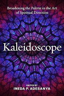Kaleidoscope: Broadening the Palette in the Art of Spiritual Direction