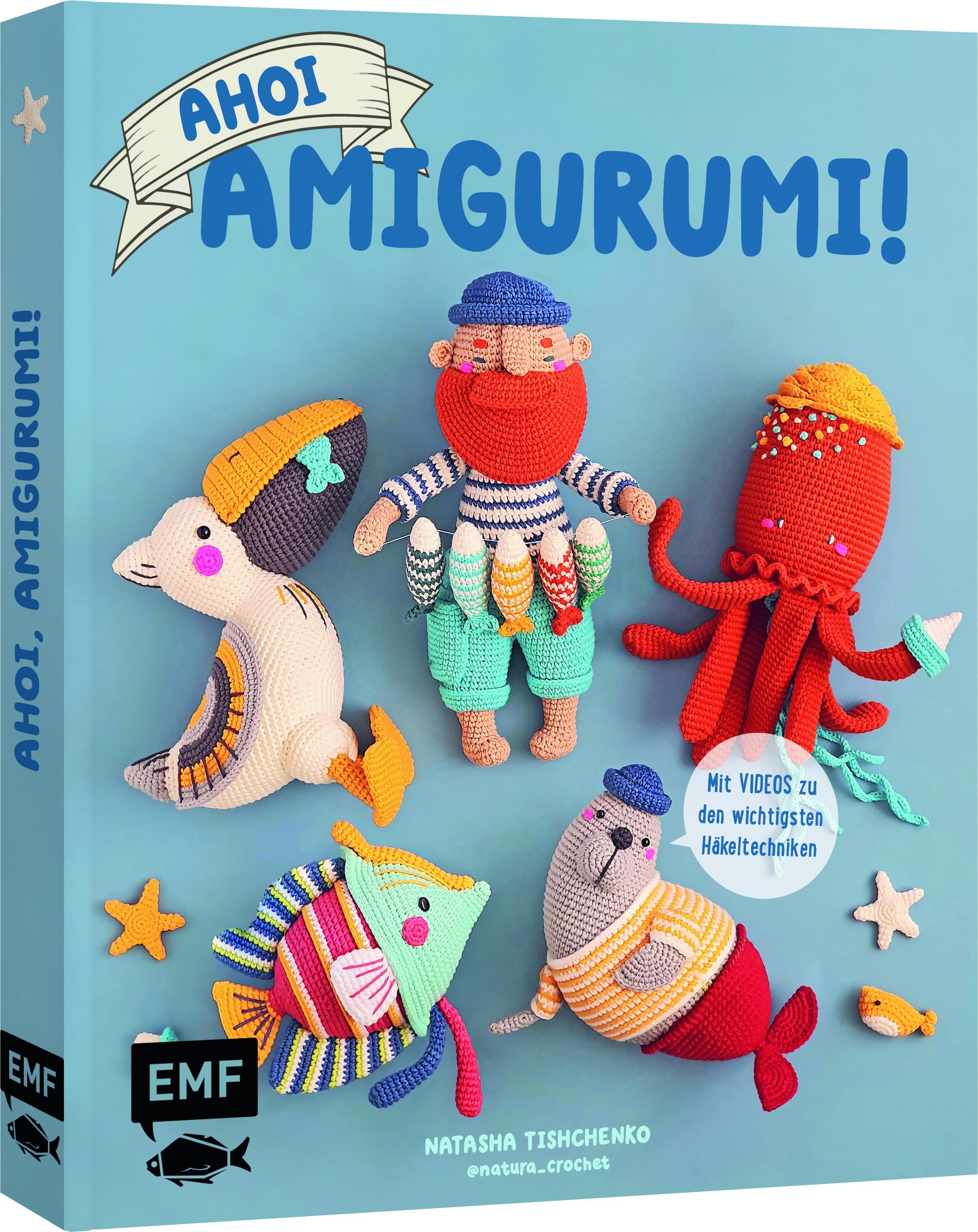 Ahoi, Amigurumi!: Fischer, Robbe, Möwe und mehr Projekte aus der Meereswelt häkeln