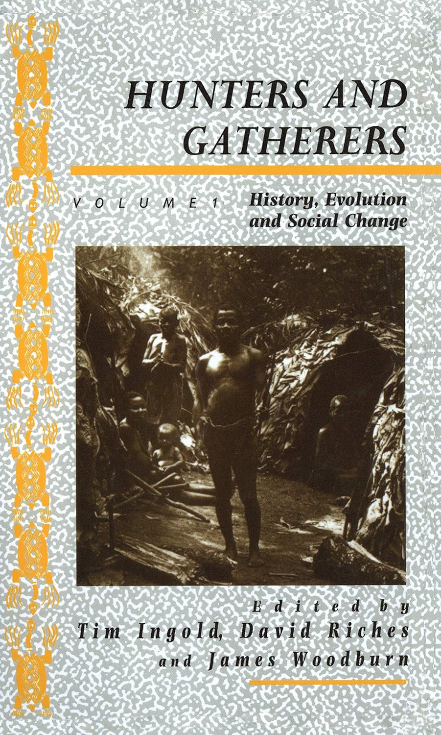Hunters and Gatherers (Vol I): Vol I: History, Evolution and Social ...