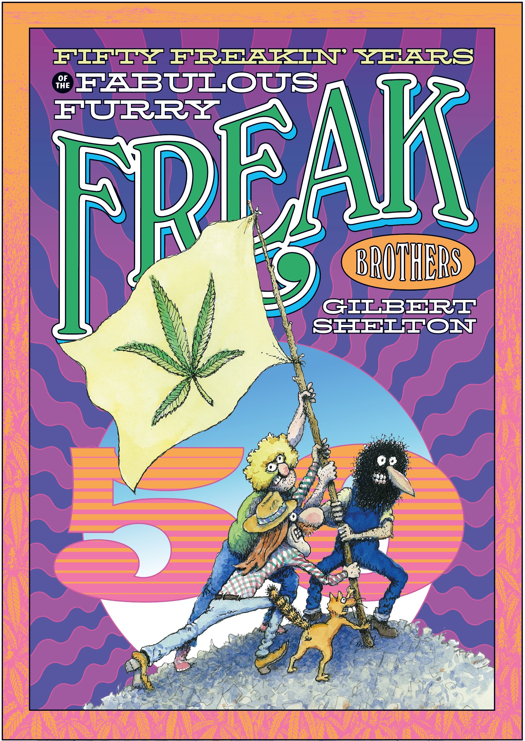 Fifty Freakin' Years Of The Fabulous Furry Freak Brothers.by Shelton New**
