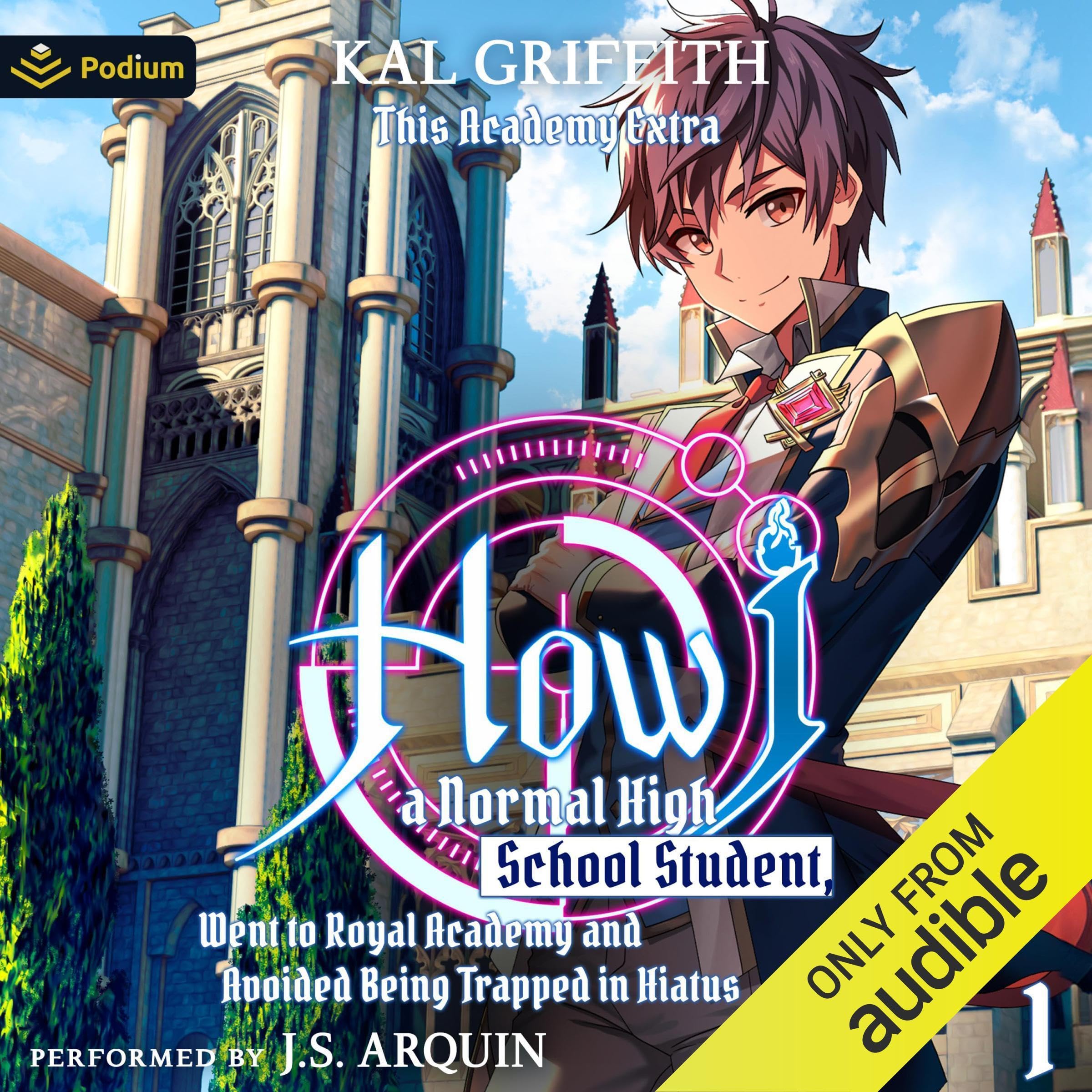 How I, a Normal High School Student, Went to Royal Academy and Avoided Being Trapped in Hiatus Vol. 1: A LitRPG Adventure