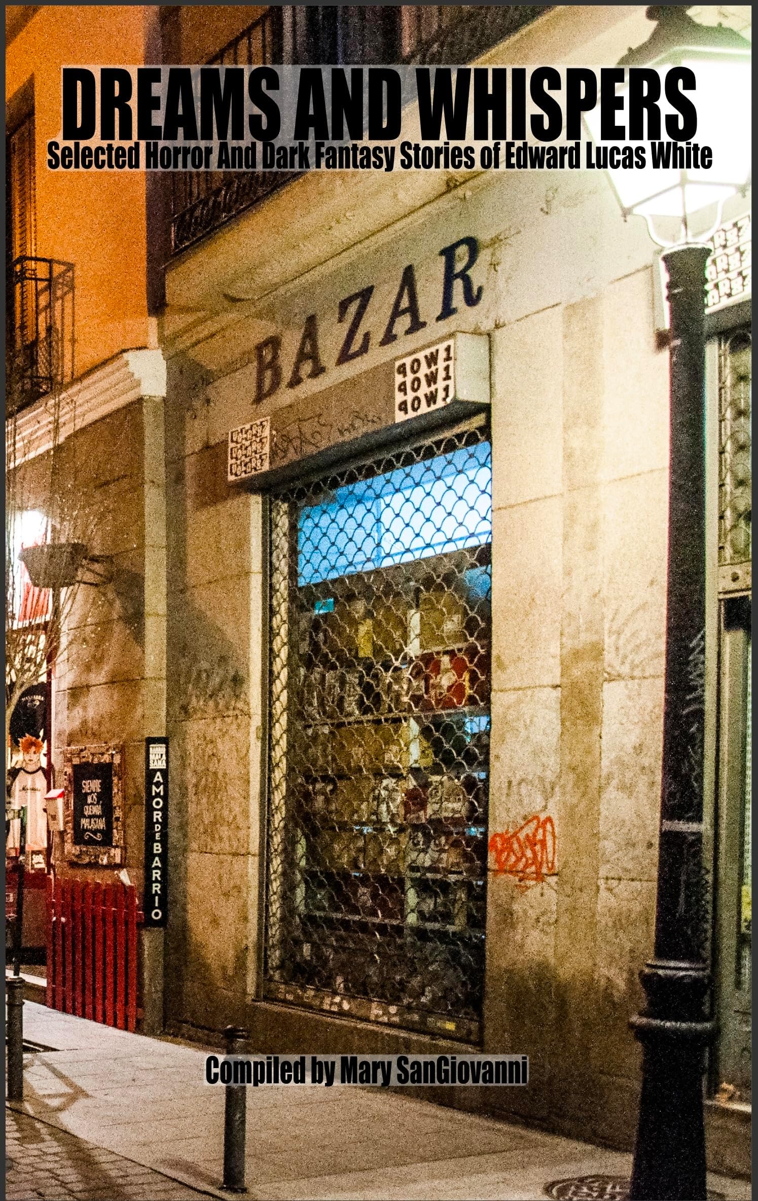 Dreams and Whispers: Selected Horror And Dark Fantasy Stories of Edward Lucas White