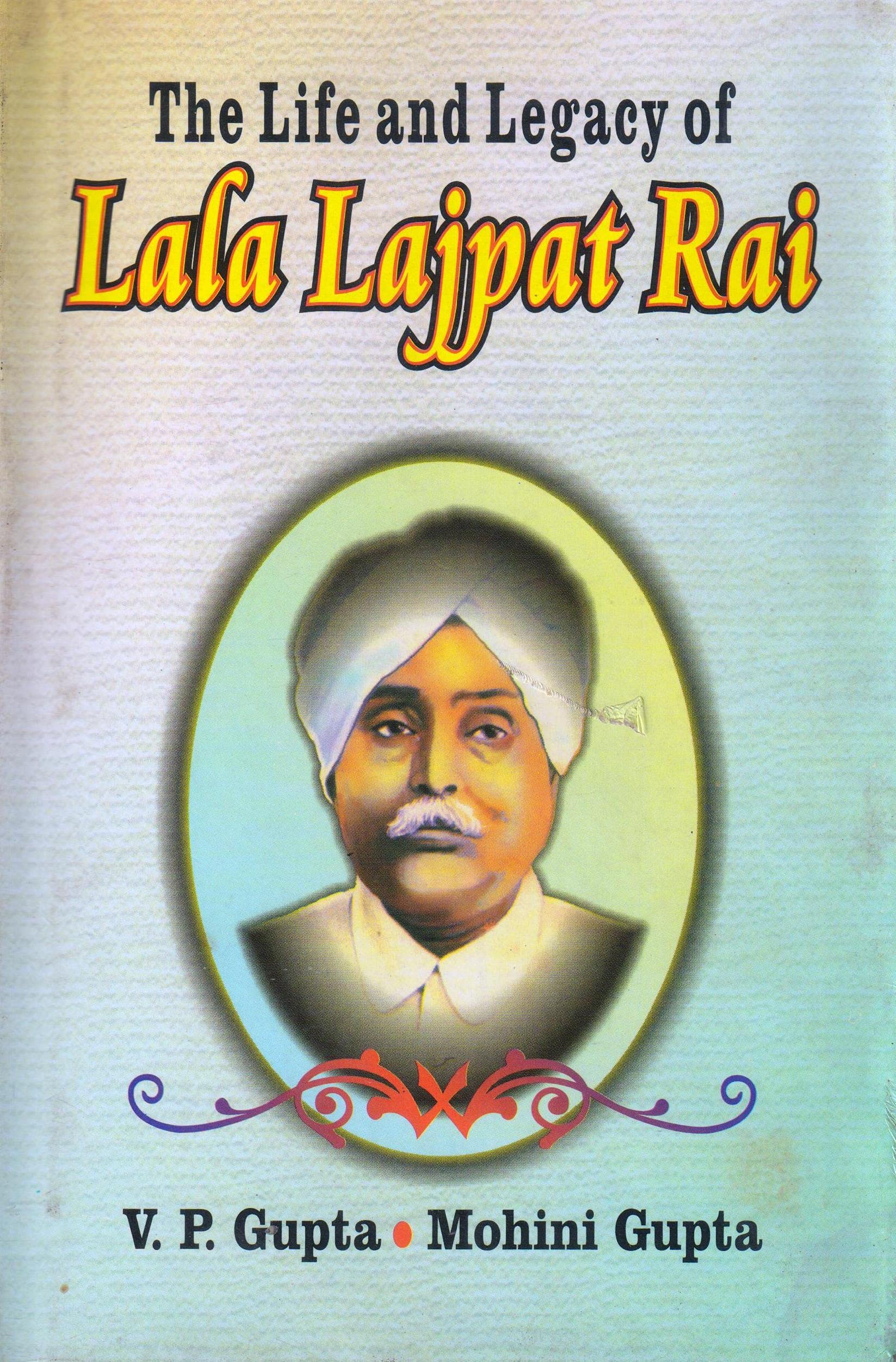 The life and legacy of Lala Lajpat Rai