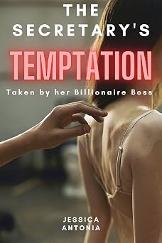 The Secretarys Temptation Taken by her Billionaire Boss