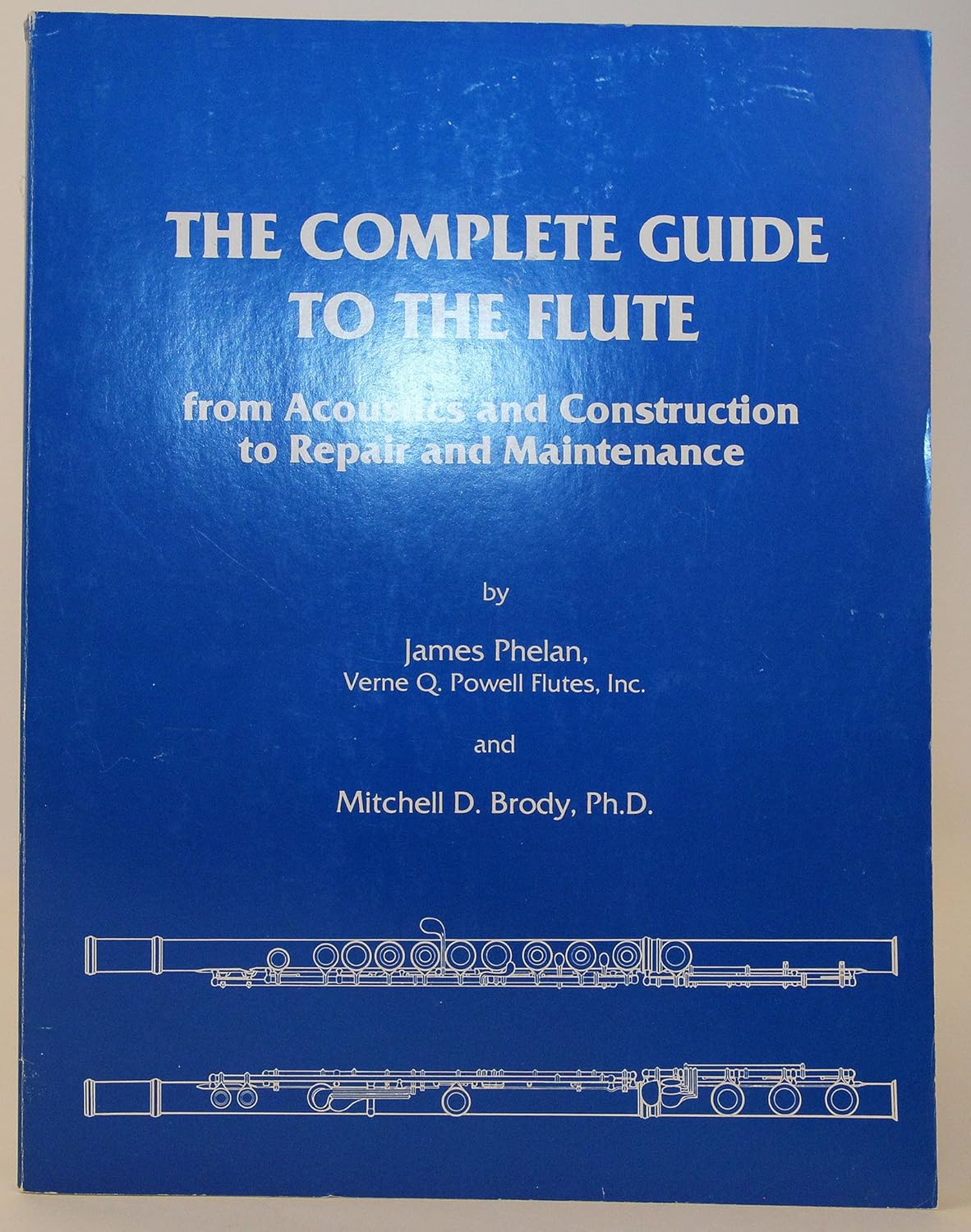 The Complete Guide to The Flute From Acoustics and Construction to