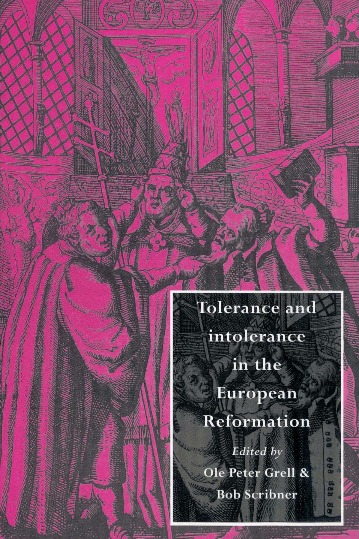 Tolerance and Intolerance in the European Reformation