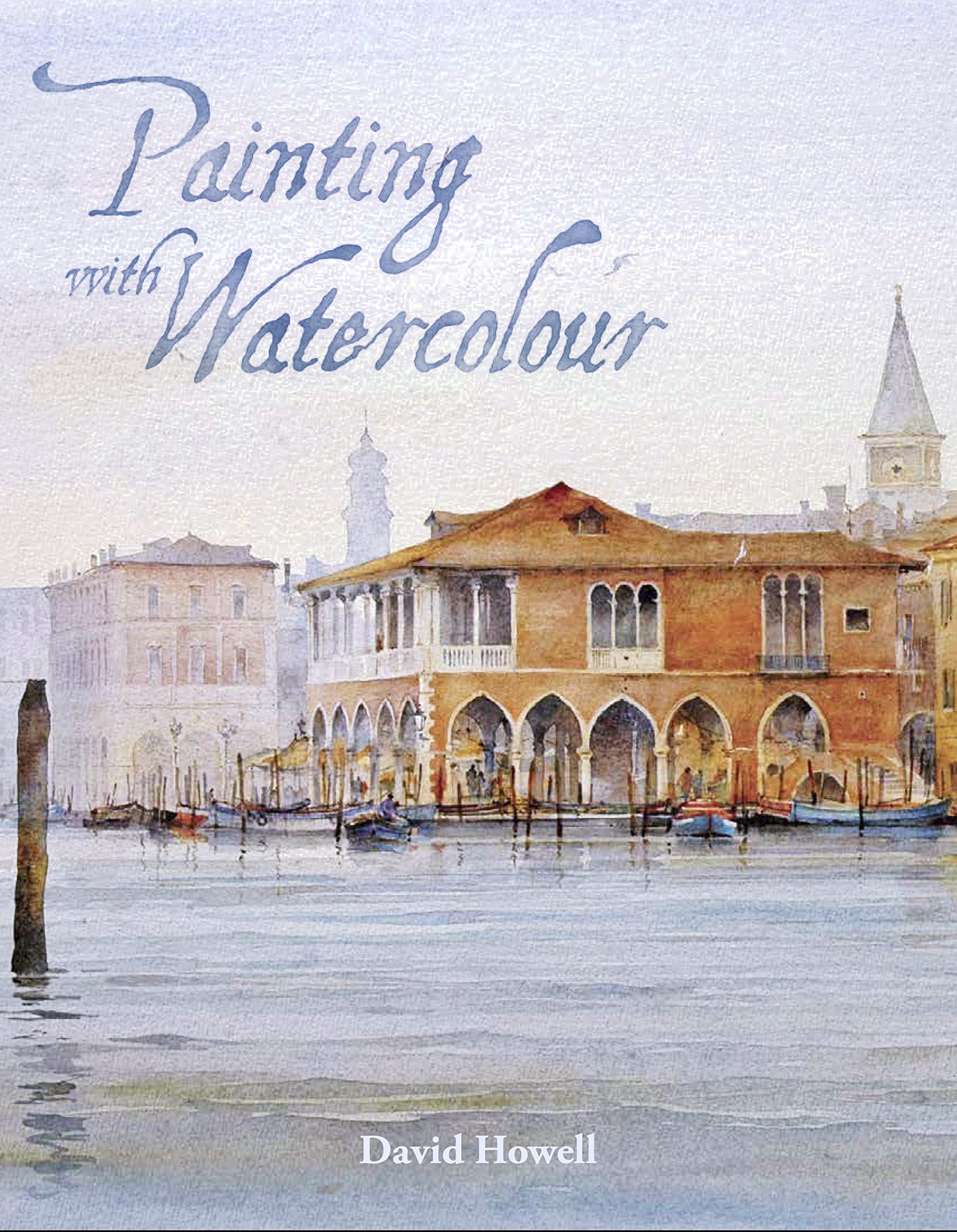 Painting with Watercolour by David Howell PAPERBACK 9781785002304