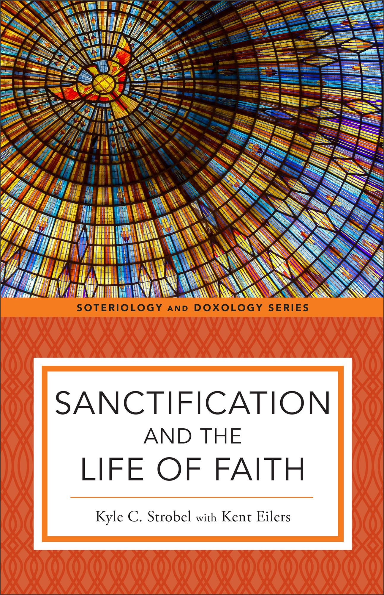 Sanctification and the Life of Faith (Soteriology and Doxology)