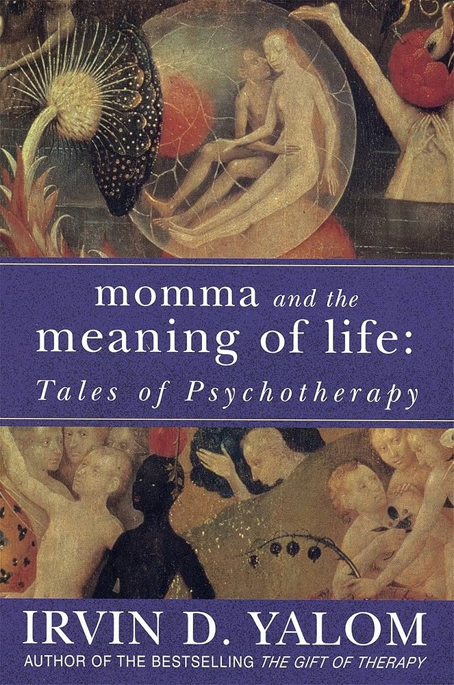 Momma and the Meaning of Life: Tales of Psychotherapy: Amazon.co.uk: Irvin  D. Yalom: 9780749927486: Books
