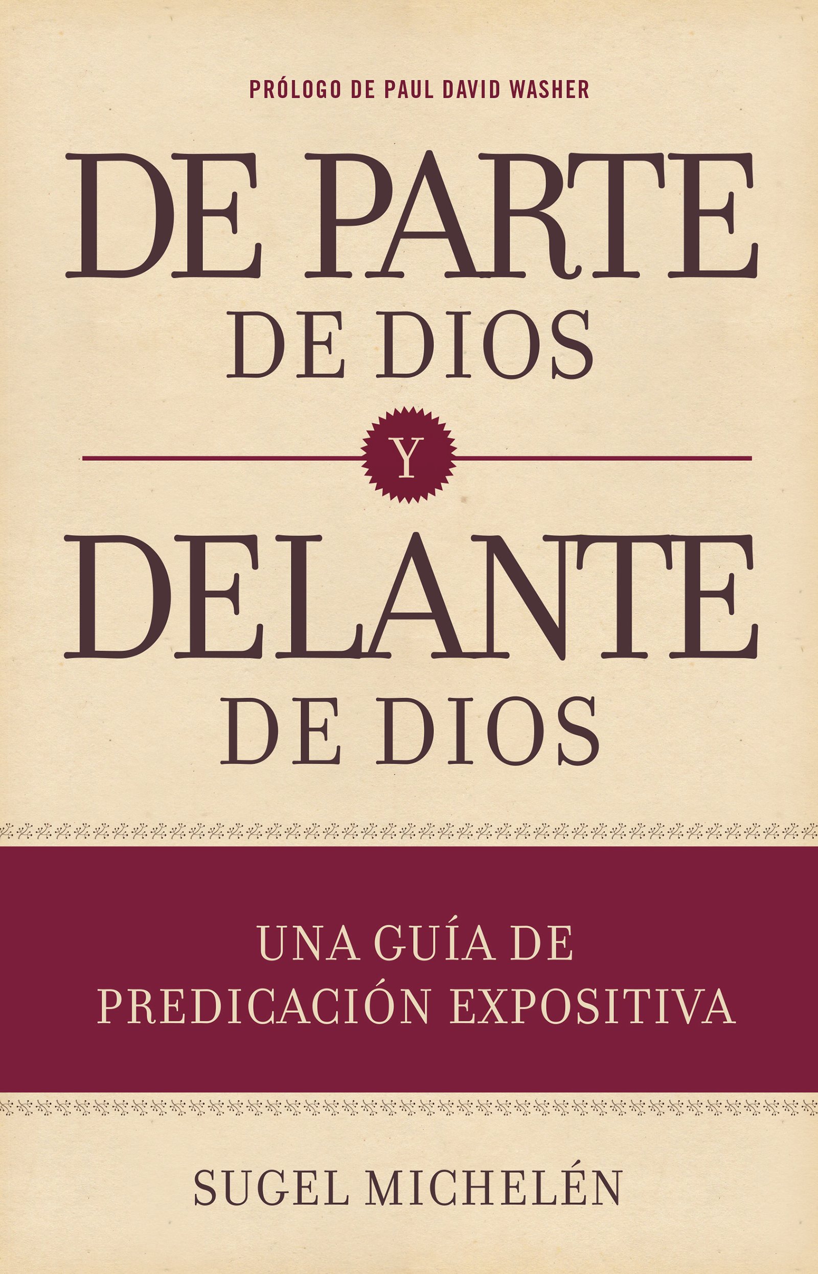 De parte de Dios y delante de Dios: Una guía de predicación expositiva (Spanish Edition)