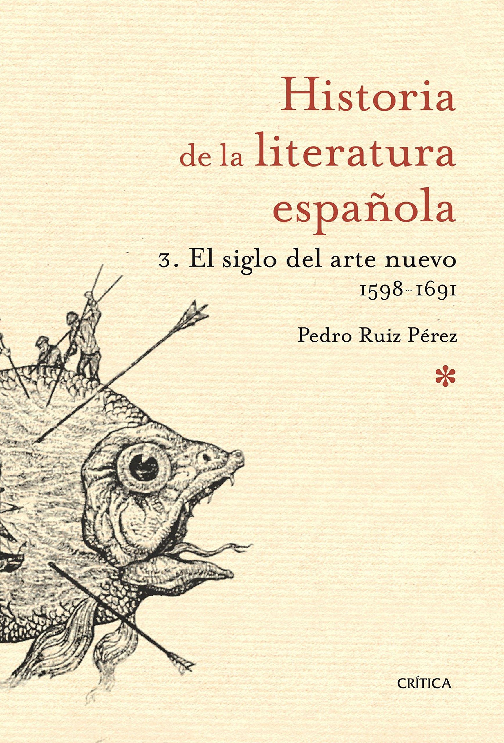 El siglo del arte nuevo 1598- 1691: Historia literatura española 3